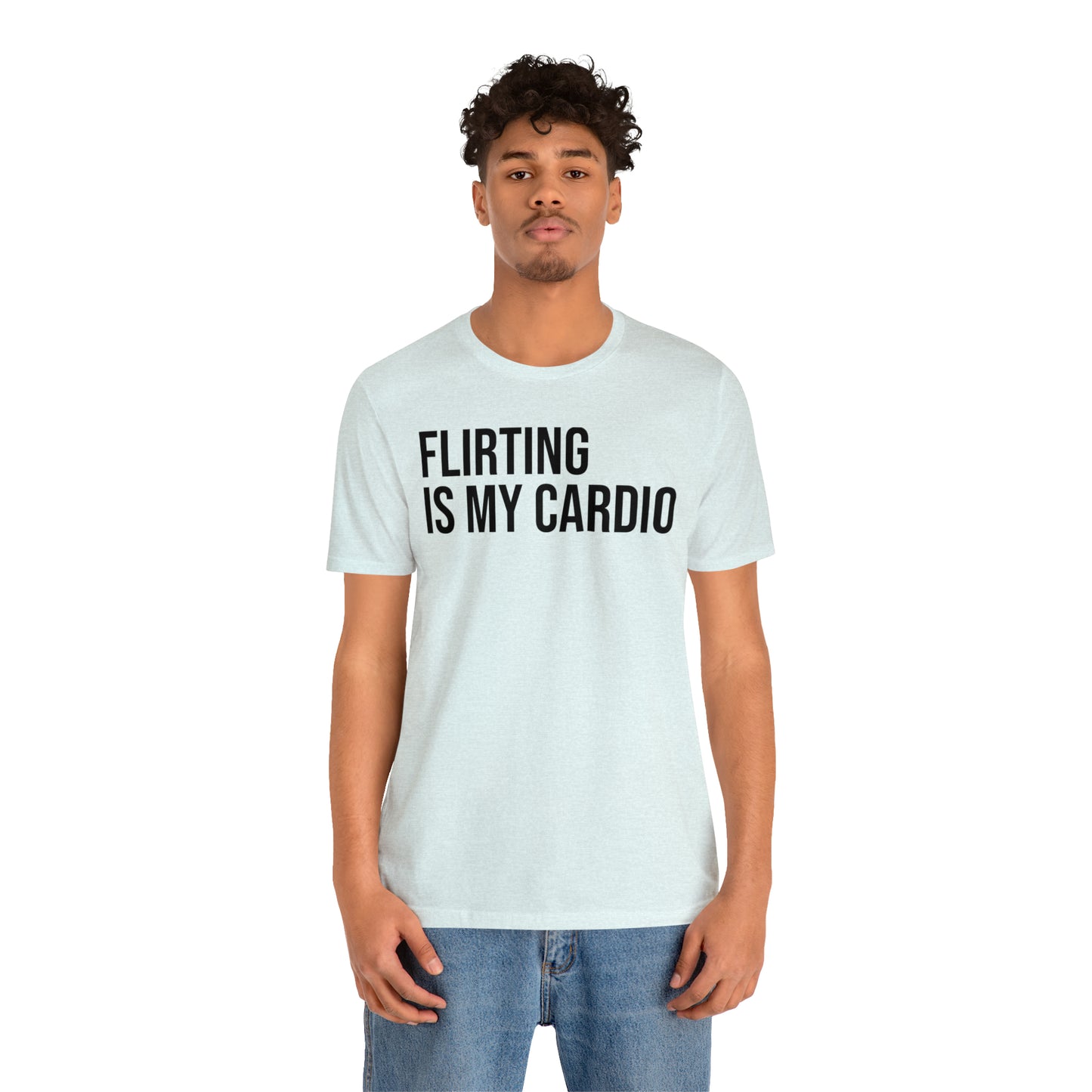 Flirting is My Cardio Shirt - T-Shirt - Cool Father’s Day Shirt - Funny Dad Shirt - Father Figure Shirt - Entrepreneur - Parenting - Mom - Mothers