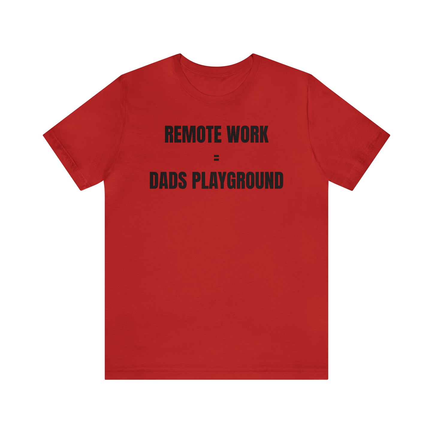 Remote Work Dads Playground Dad Shirt - T-Shirt - Cool Father’s Day Shirt - Funny Dad Shirt - Father Figure Shirt