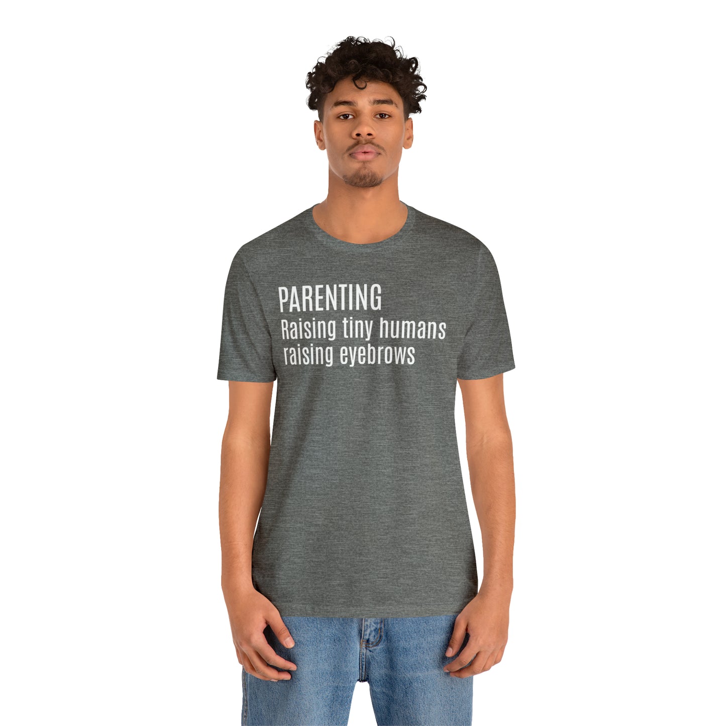 Raising Tiny Humans Raising Eyebrows Shirt - T-Shirt - Cool Father’s Day Shirt - Funny Dad Shirt - Father Figure Shirt - Entrepreneur - Moms - Mothers - Parenting