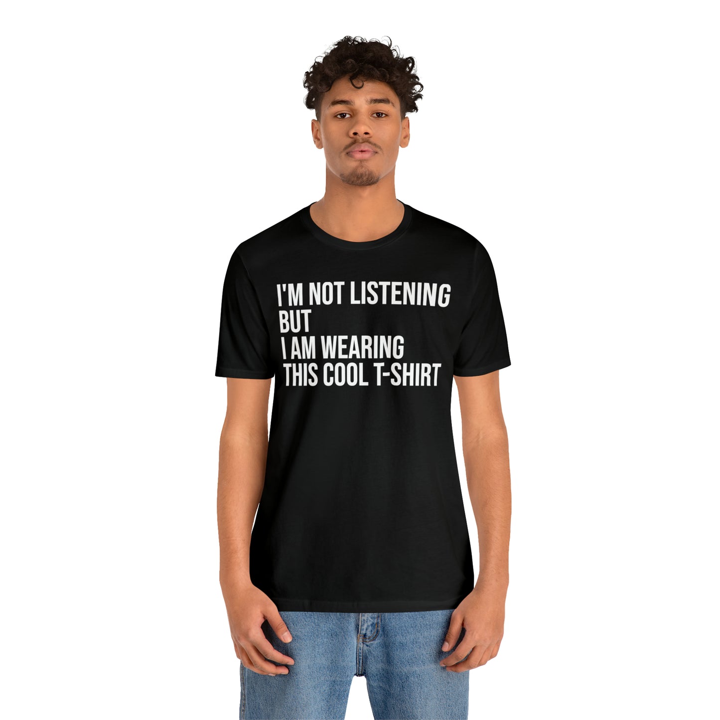 I'm Not Listening Funny Shirt - T-Shirt - Cool Father’s Day Shirt - Funny Dad Shirt - Father Figure Shirt - Entrepreneur - Parenting - Mom - Mothers