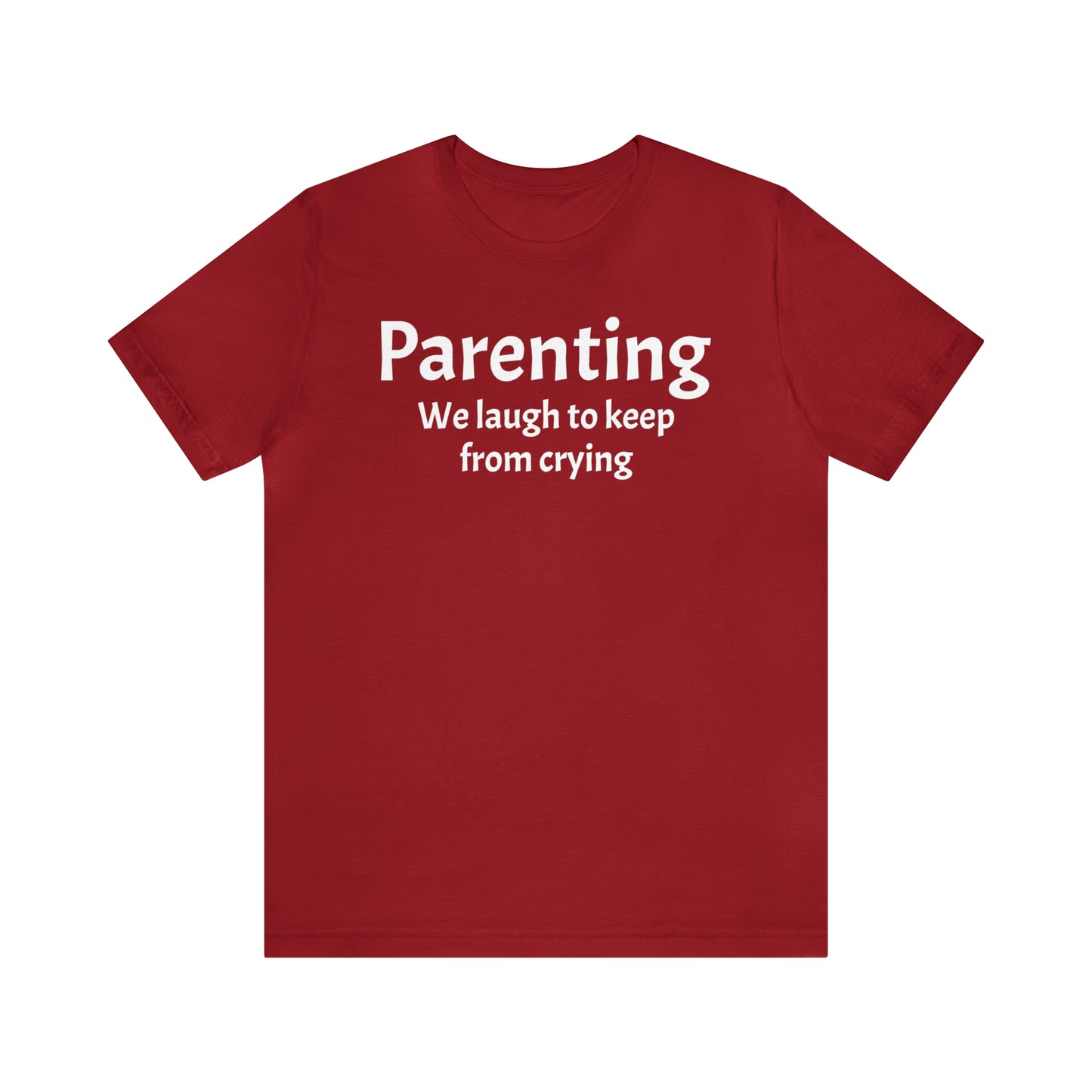 Parenting Keep From Crying - T-Shirt - Cool Father’s Day Shirt - Funny Dad Shirt - Father Figure Shirt - Moms - Mothers - Parent