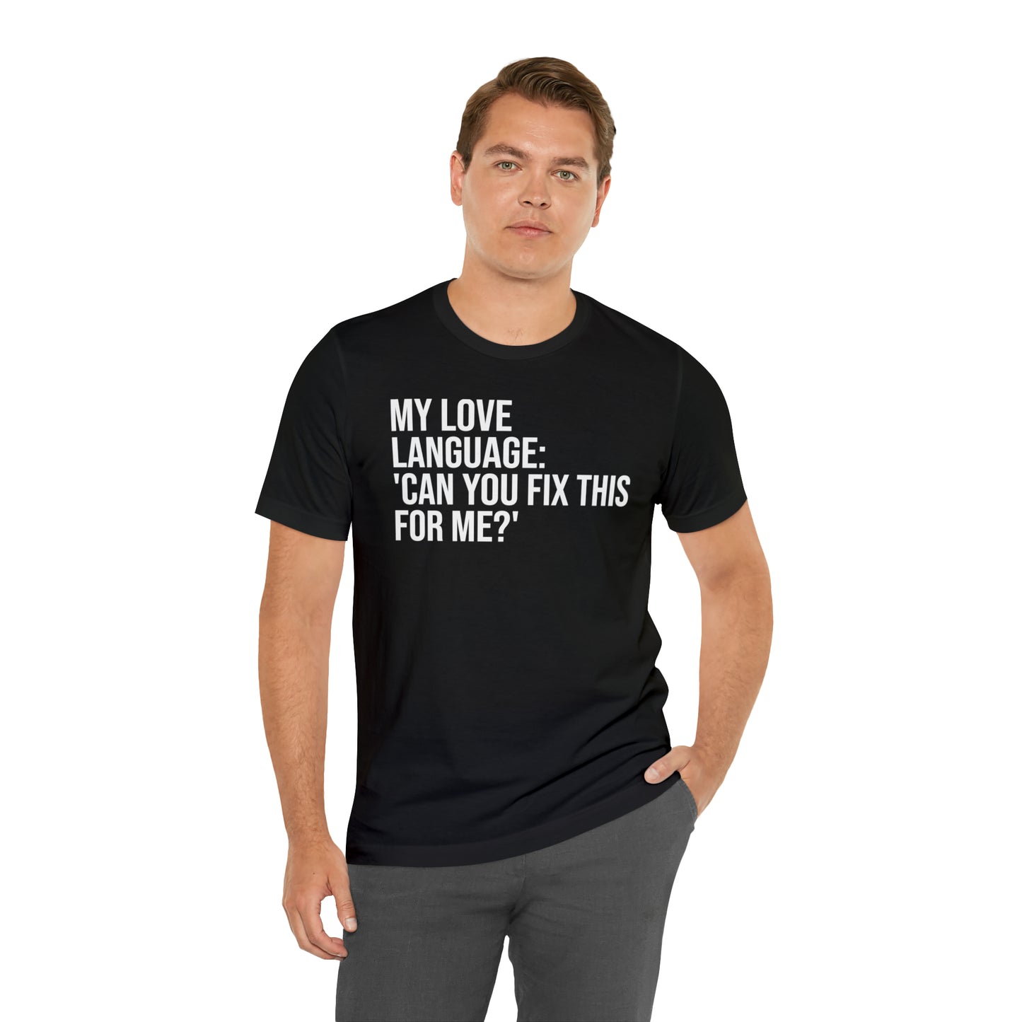 My Love Language: Can You Fix This For Me? Shirt - T-Shirt - Funny Dad Shirt - Love Language - Parenting - Mom - Mothers