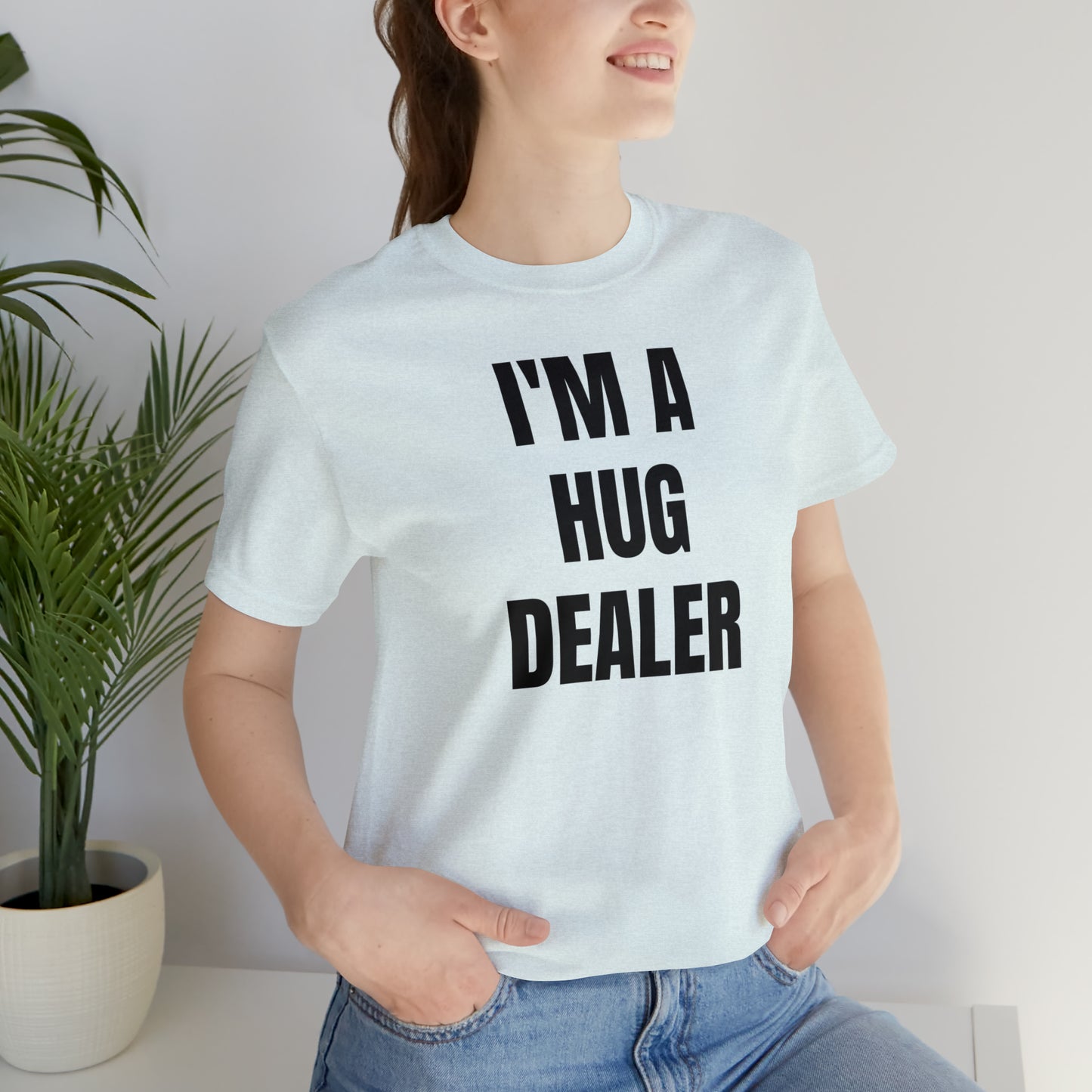 Im A Hug Dealer Shirt - T-Shirt - Cool Fathers Day Shirt - Funny Dad Shirt - Father Figure Shirt - Love Language - Parenting - Mom - Mothers