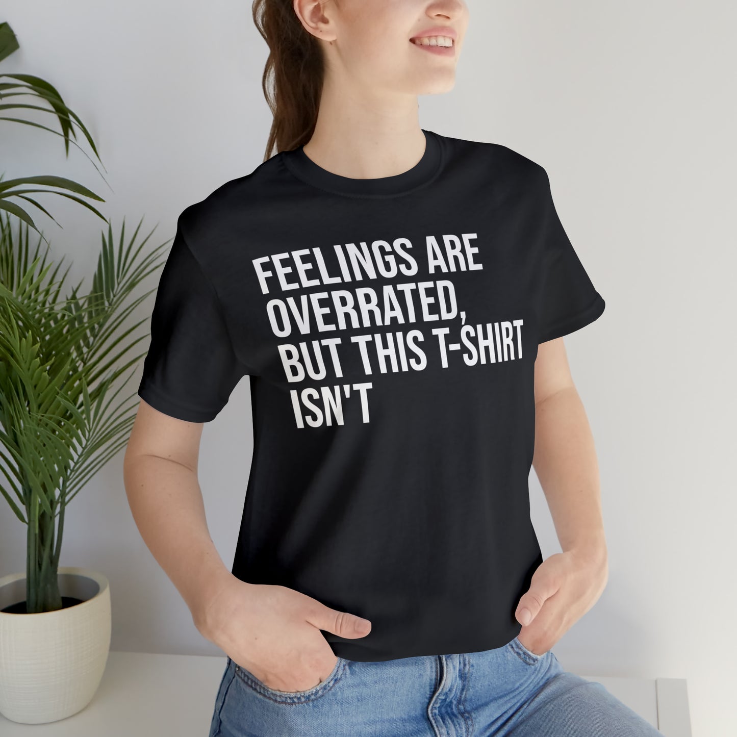 Feelings Are Overrated Shirt - T-Shirt - Cool Father’s Day Shirt - Funny Dad Shirt - Father Figure Shirt - Entrepreneur - Parenting