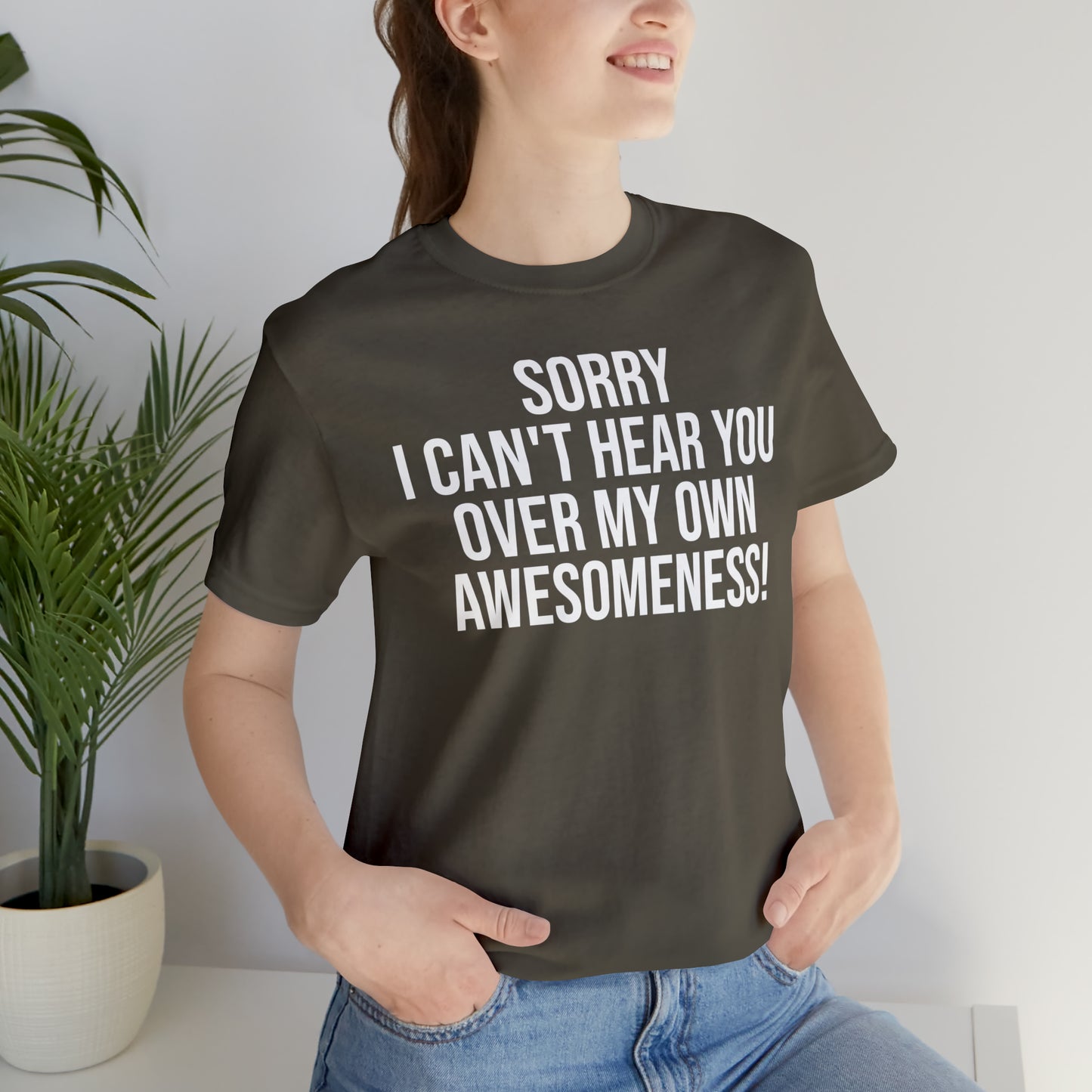 Sorry Can't Hear You Over My Awesomeness Shirt - T-Shirt - Cool Father’s Day Shirt - Funny Dad Shirt - Father Figure Shirt - Entrepreneur - Parenting - Mom - Mothers