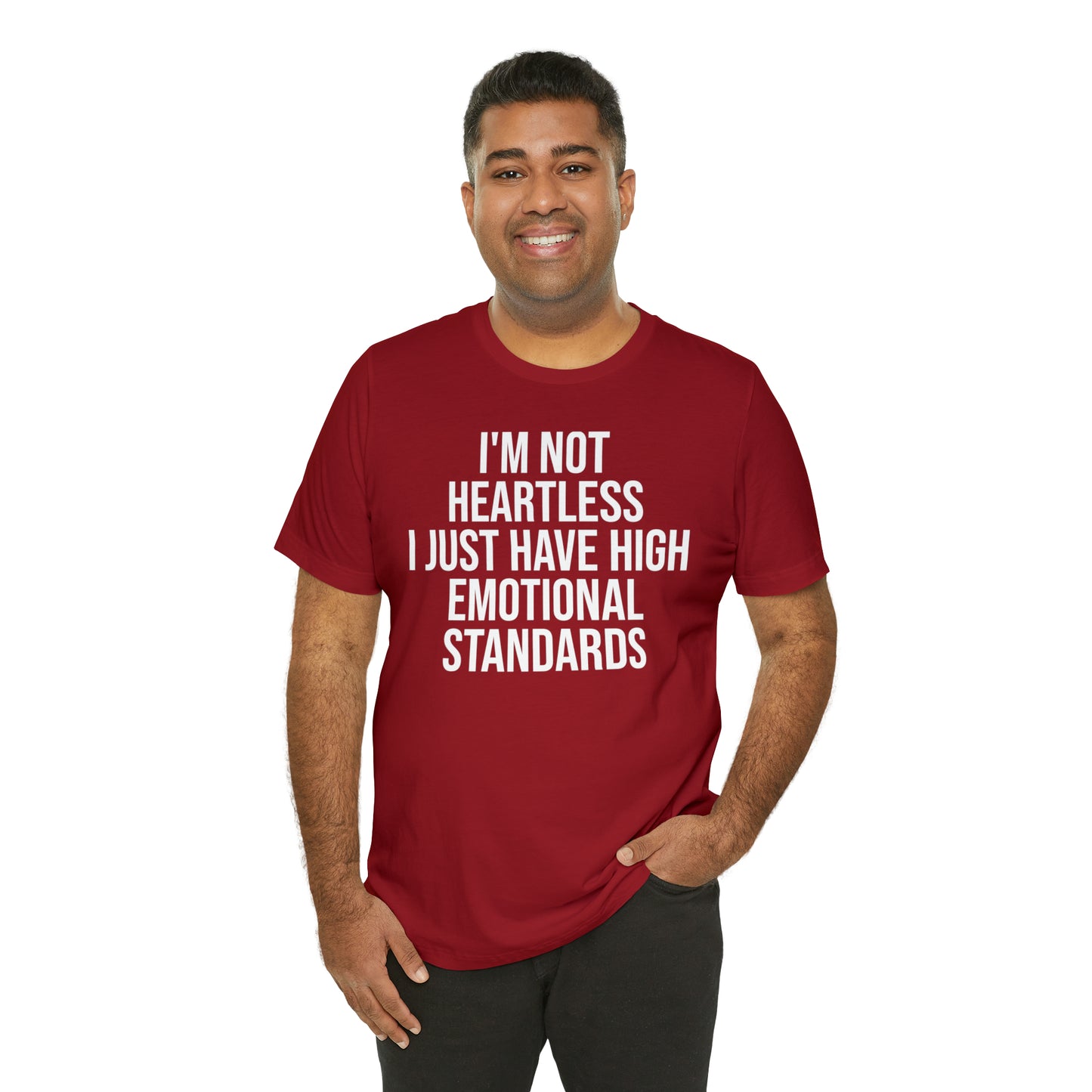 Not Heartless Just High Emotional Standards Shirt - T-Shirt - Cool Father’s Day Shirt - Funny Dad Shirt - Father Figure Shirt - Entrepreneur - Parenting - Mom - Mothers