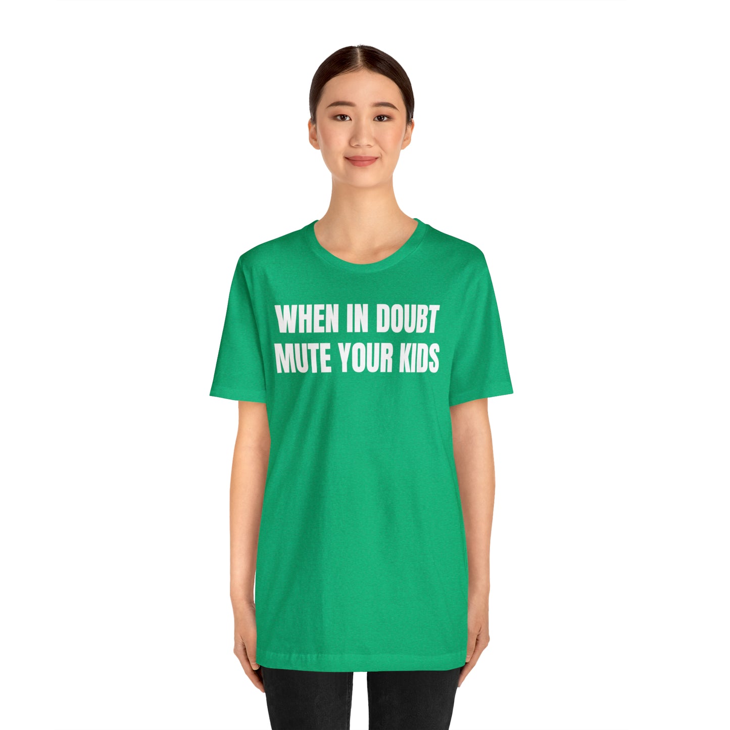 When in Doubt Mute Your Kids Dad Shirt - T-Shirt - Cool Father’s Day Shirt - Funny Dad Shirt - Father Figure Shirt - Mom - Mothers - Entrepreneur