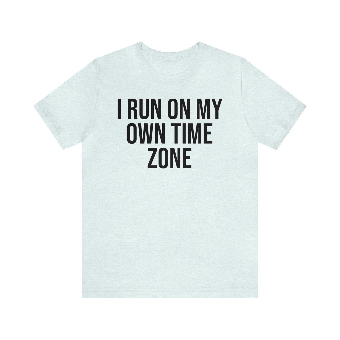 I Run On My Own Time Zone Shirt - T-Shirt - Cool Father’s Day Shirt - Funny Dad Shirt - Father Figure Shirt - Entrepreneur - Parenting