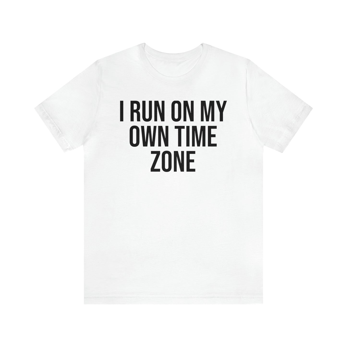 I Run On My Own Time Zone Shirt - T-Shirt - Cool Father’s Day Shirt - Funny Dad Shirt - Father Figure Shirt - Entrepreneur - Parenting