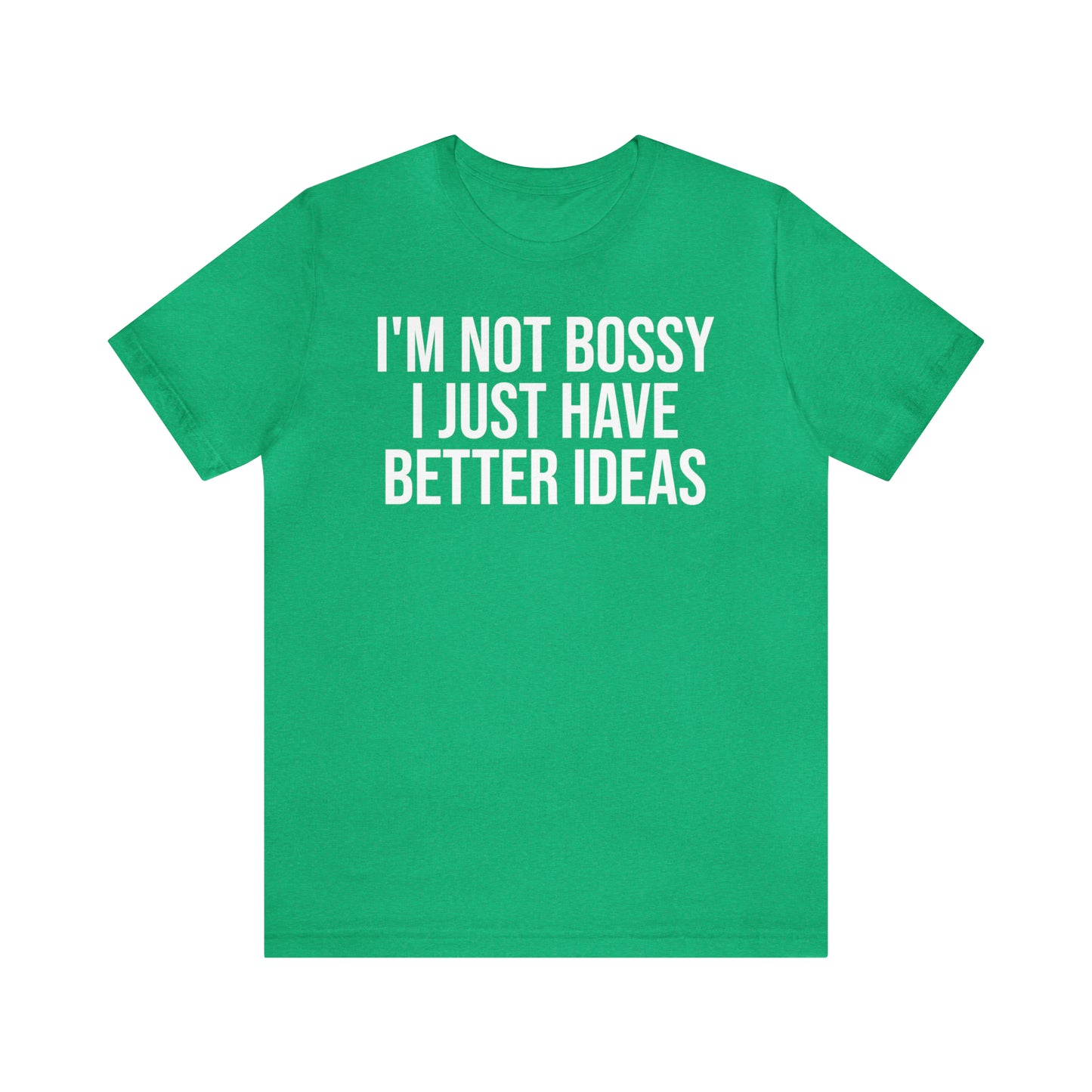 I'm Not Bossy Shirt - T-Shirt - Cool Father’s Day Shirt - Funny Dad Shirt - Father Figure Shirt - Entrepreneur - Parenting - Mom - Mothers