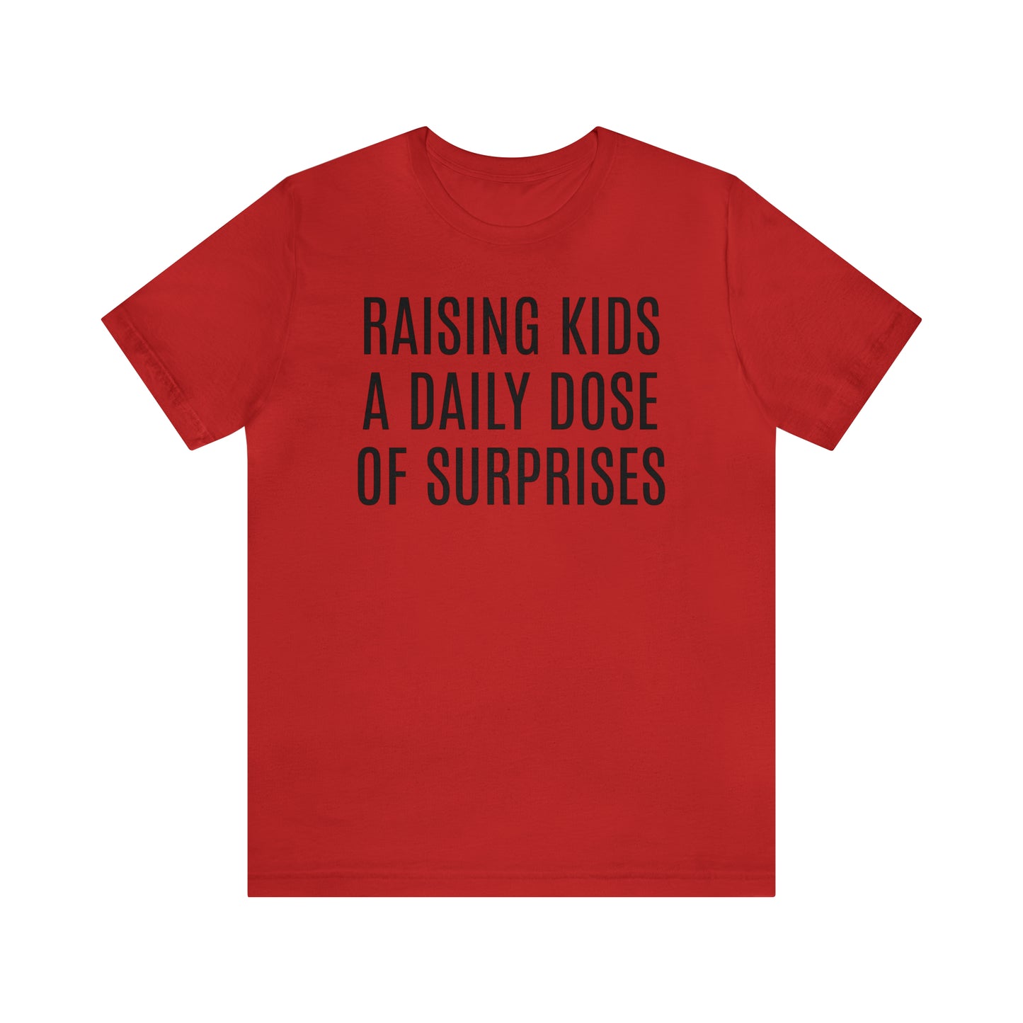 Raising Kids Daily Surprises - T-Shirt - Cool Father’s Day Shirt - Funny Dad Shirt - Father Figure Shirt - Mom - Mothers - Entrepreneur - Parenting