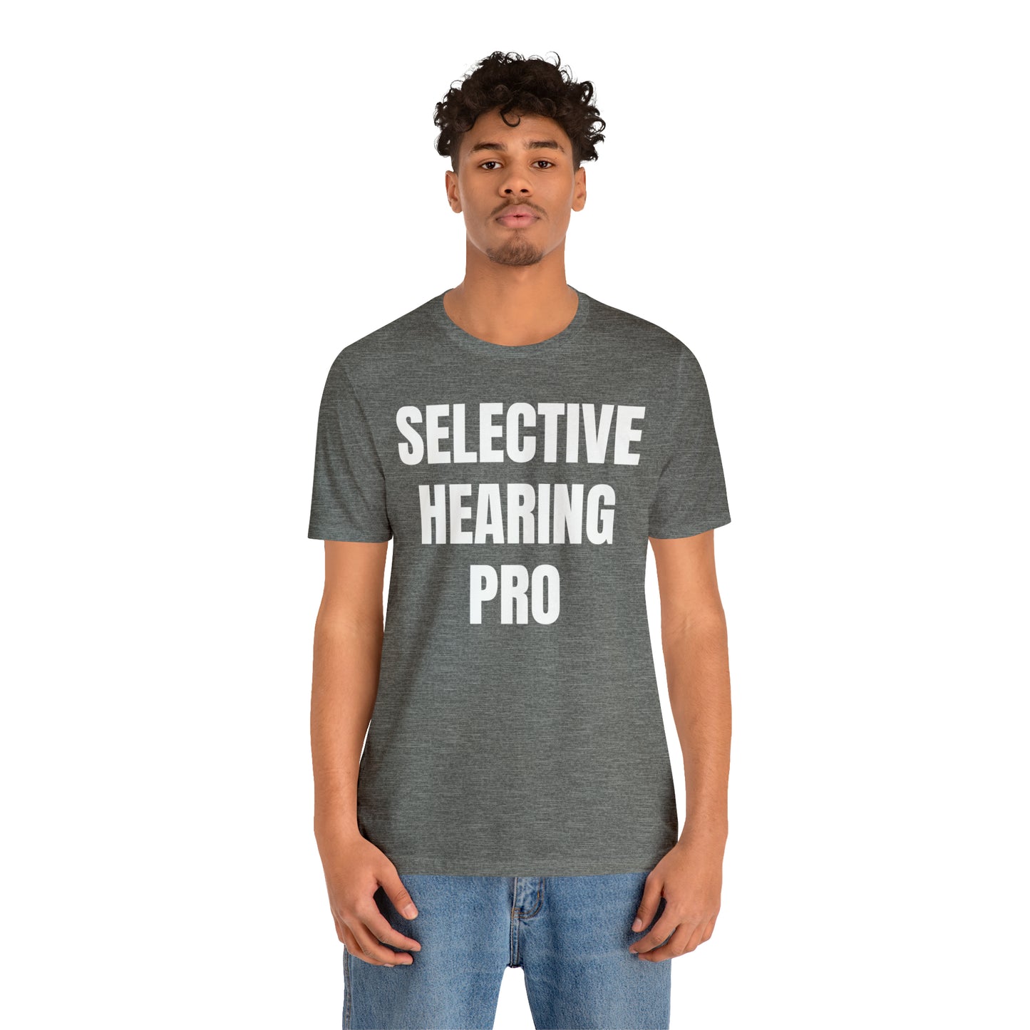 Selective Hearing Pro Shirt - T-Shirt - Cool Father’s Day Shirt - Funny Dad Shirt - Father Figure Shirt - Entrepreneur - Parenting