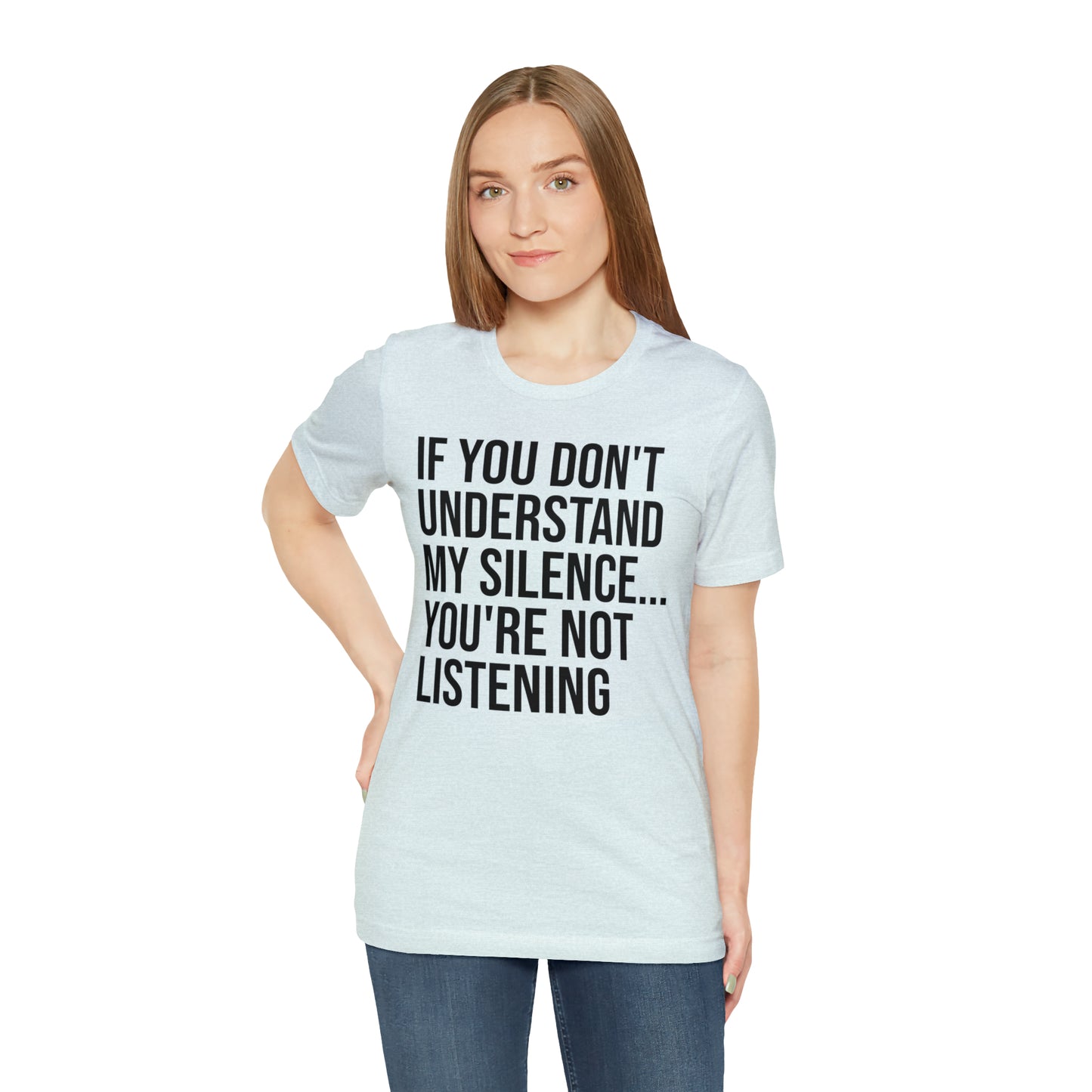 If You Don't Understand My Silence Shirt - T-Shirt - Cool Father’s Day Shirt - Funny Dad Shirt - Father Figure Shirt - Entrepreneur - Parenting - Mom - Mothers