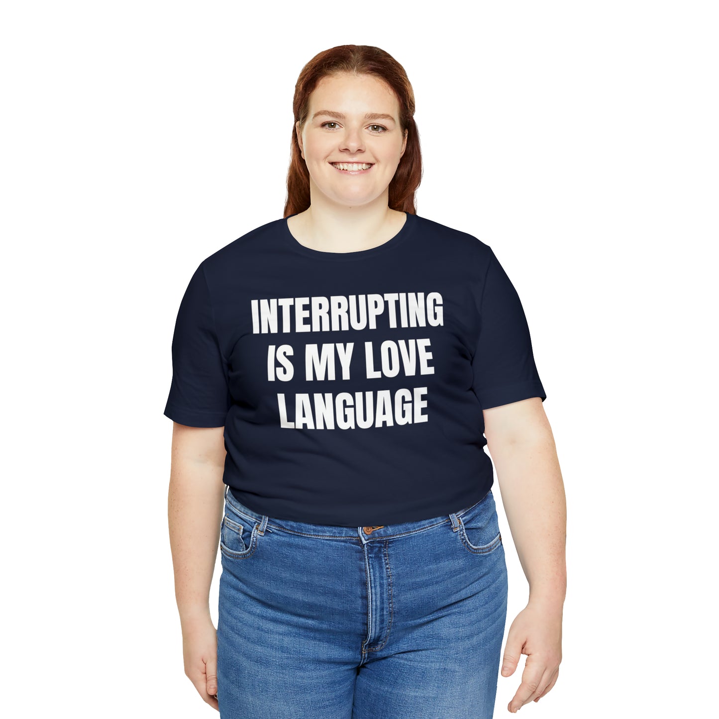 Interrupting Is My Love Language Shirt - T-Shirt - Cool Father’s Day Shirt - Funny Dad Shirt - Father Figure Shirt - Entrepreneur - Parenting - Mom - Mothers