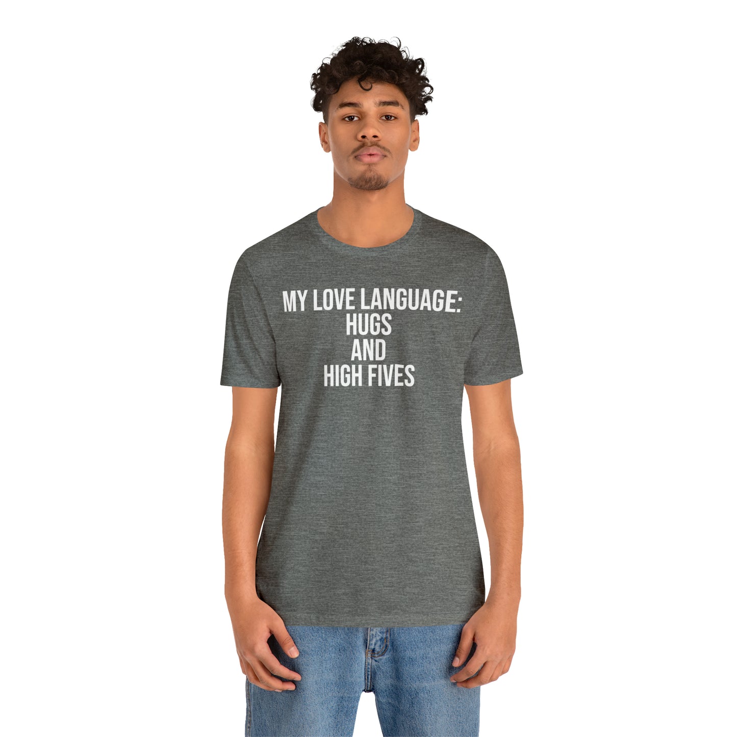 My Love Language: Hugs & High Fives Shirt - T-Shirt - Cool Father’s Day Shirt - Funny Dad Shirt - Love Language - Parenting - Mom - Mothers