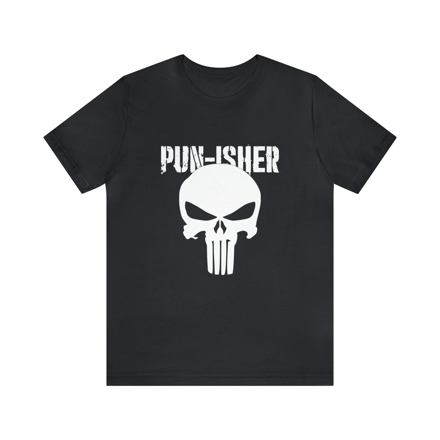 Pun-Isher Punisher Pun Dad Shirt - T-Shirt - Cool Father’s Day Shirt - Funny Dad Shirt - Father Figure Shirt