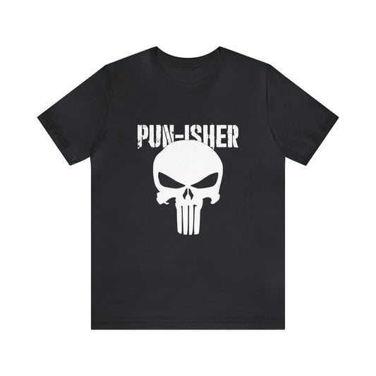 Pun-Isher Punisher Pun Dad Shirt - T-Shirt - Cool Father’s Day Shirt - Funny Dad Shirt - Father Figure Shirt