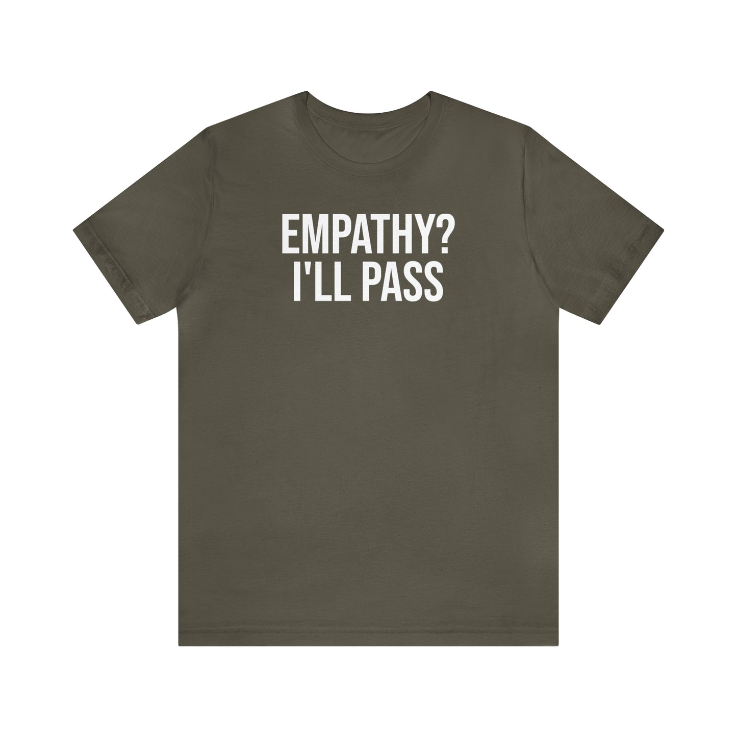 Empathy? I'll Pass Shirt - T-Shirt - Cool Father’s Day Shirt - Funny Dad Shirt - Father Figure Shirt - Entrepreneur - Parenting