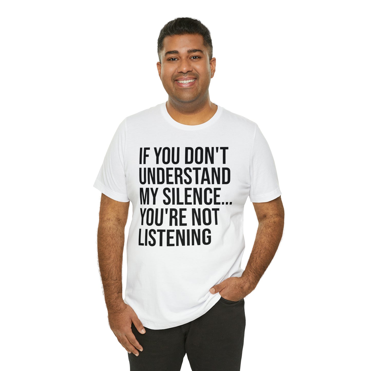 If You Don't Understand My Silence Shirt - T-Shirt - Cool Father’s Day Shirt - Funny Dad Shirt - Father Figure Shirt - Entrepreneur - Parenting - Mom - Mothers