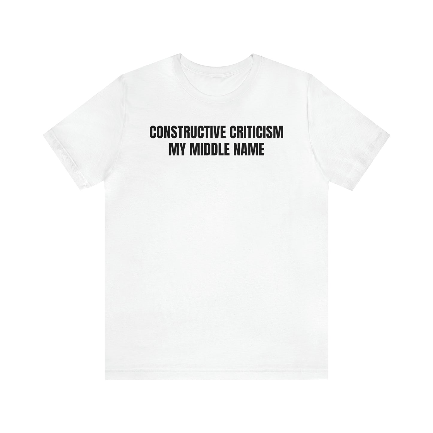 Constructive Criticism My Middle Name Shirt - T-Shirt - Cool Father’s Day Shirt - Funny Dad Shirt - Father Figure Shirt - Entrepreneur - Parenting