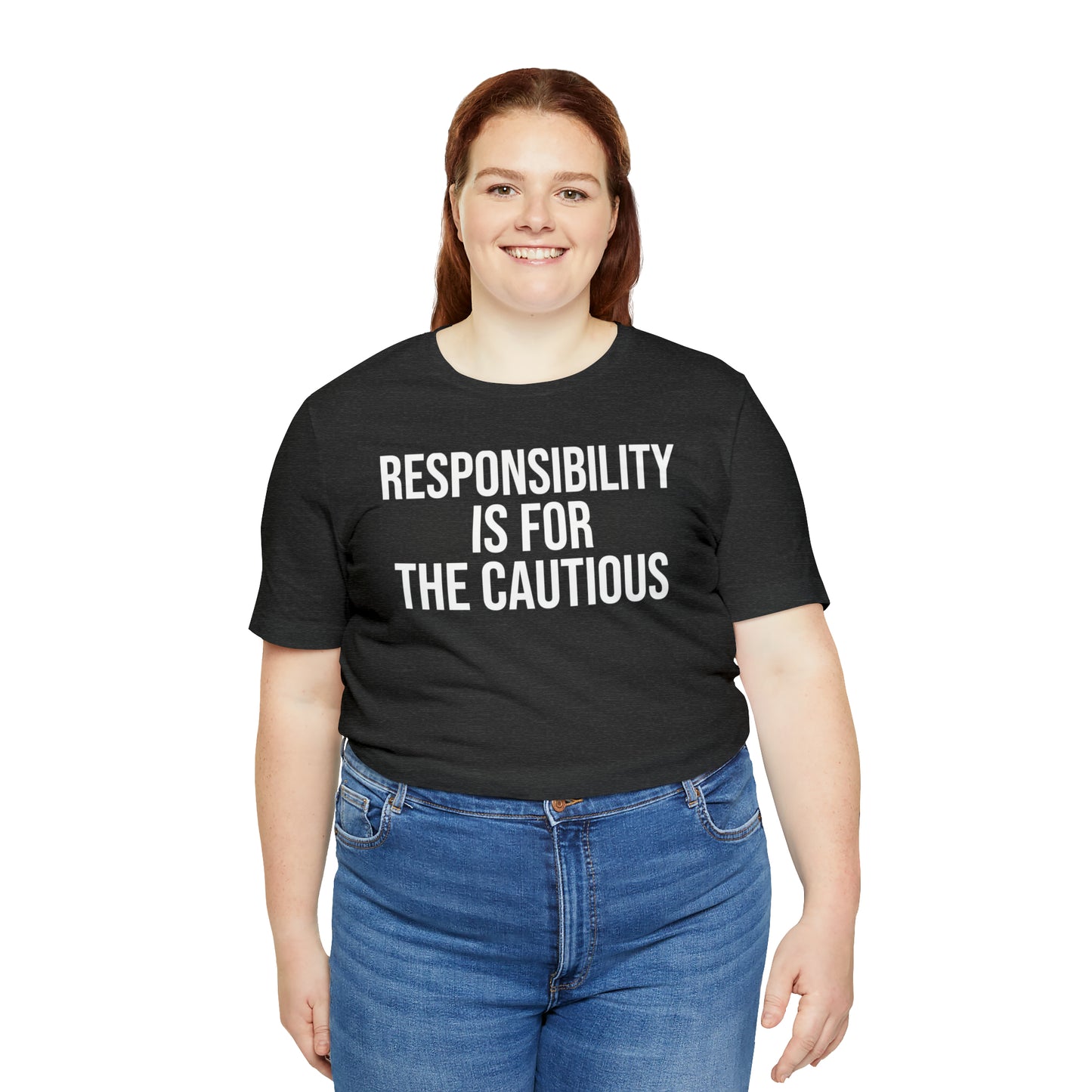 Responsibility is for the Cautious Shirt - T-Shirt - Cool Father’s Day Shirt - Funny Dad Shirt - Father Figure Shirt - Entrepreneur - Parenting - Mom - Mothers