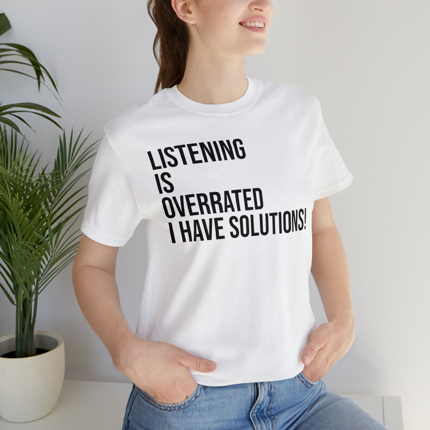 Listening Is Overrated I Have Solutions Shirt - T-Shirt - Cool Father’s Day Shirt - Funny Dad Shirt - Father Figure Shirt - Entrepreneur - Parenting - Mom - Mothers