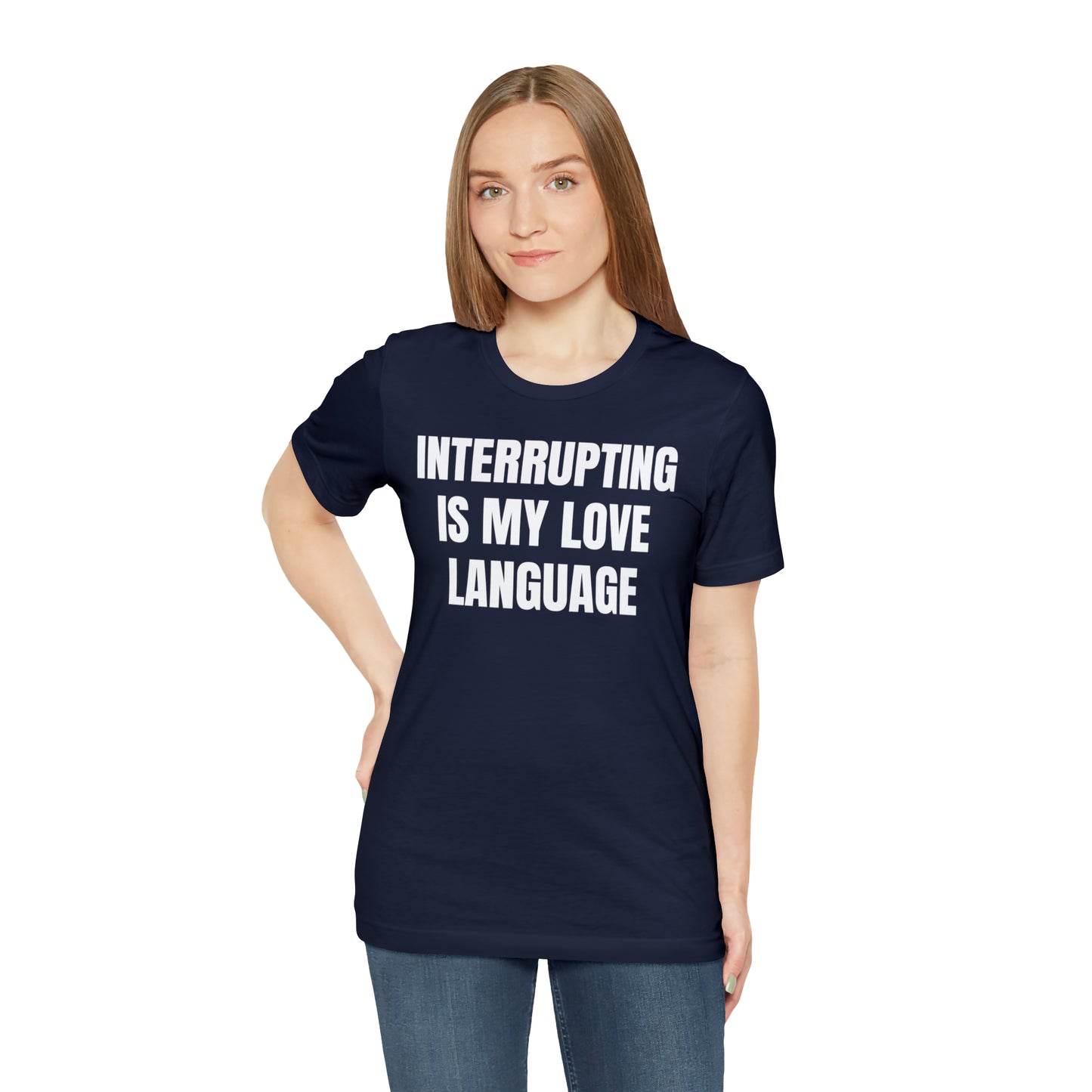 Interrupting Is My Love Language Shirt - T-Shirt - Cool Father’s Day Shirt - Funny Dad Shirt - Father Figure Shirt - Entrepreneur - Parenting - Mom - Mothers