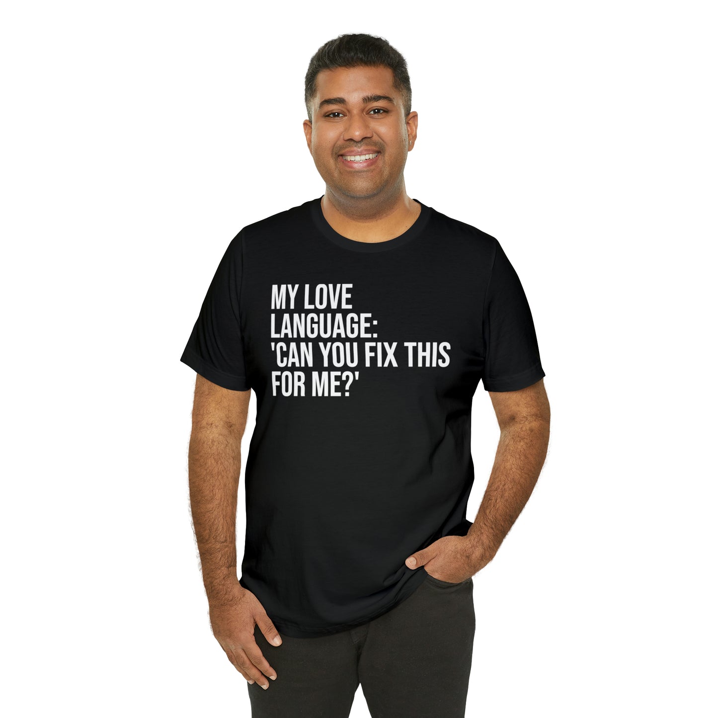 My Love Language: Can You Fix This For Me? Shirt - T-Shirt - Funny Dad Shirt - Love Language - Parenting - Mom - Mothers