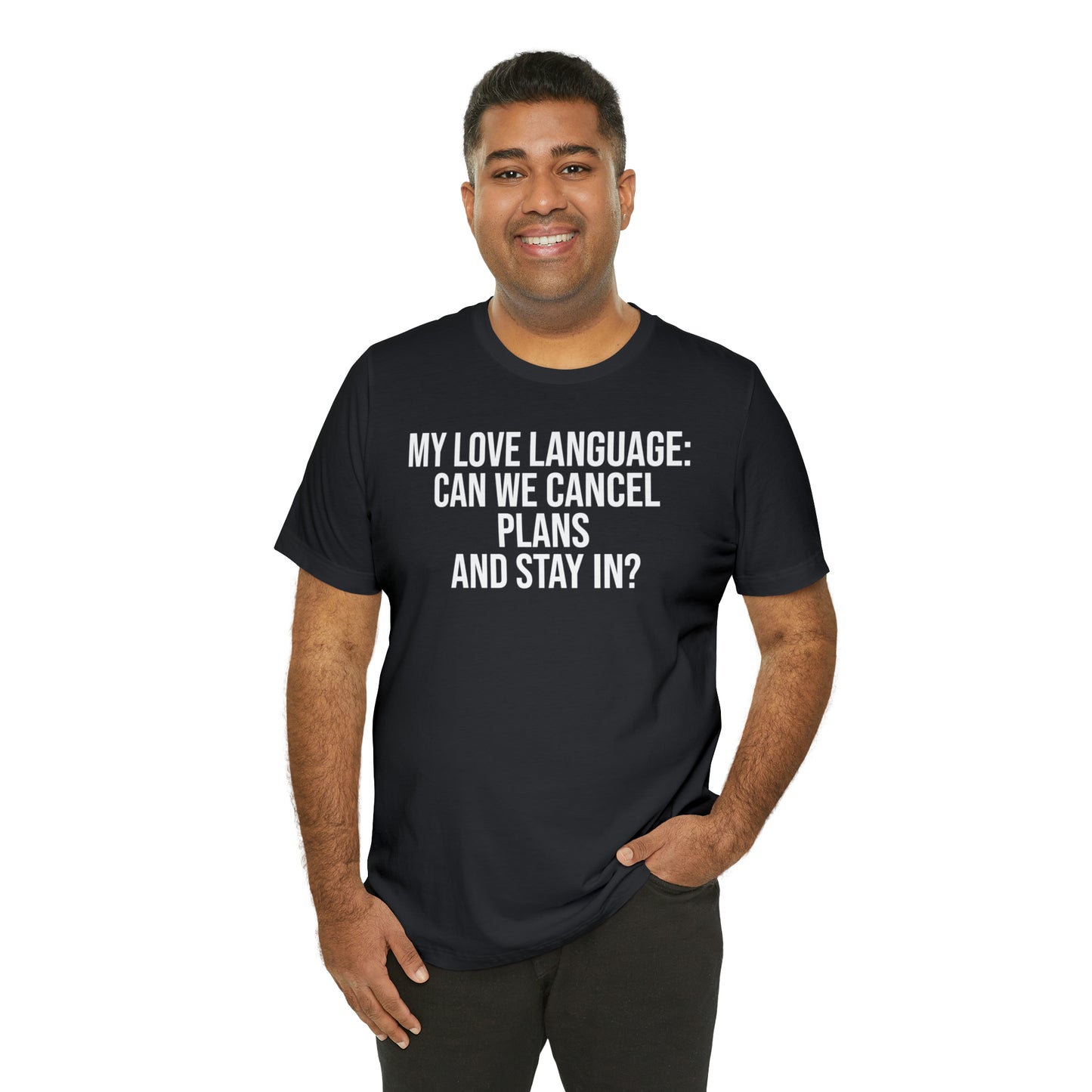 My Love Language: Can We Cancel Plans and Stay In? Shirt - T-Shirt - Funny Dad Shirt - Father Figure Shirt - Love Language - Parenting - Mom - Mothers