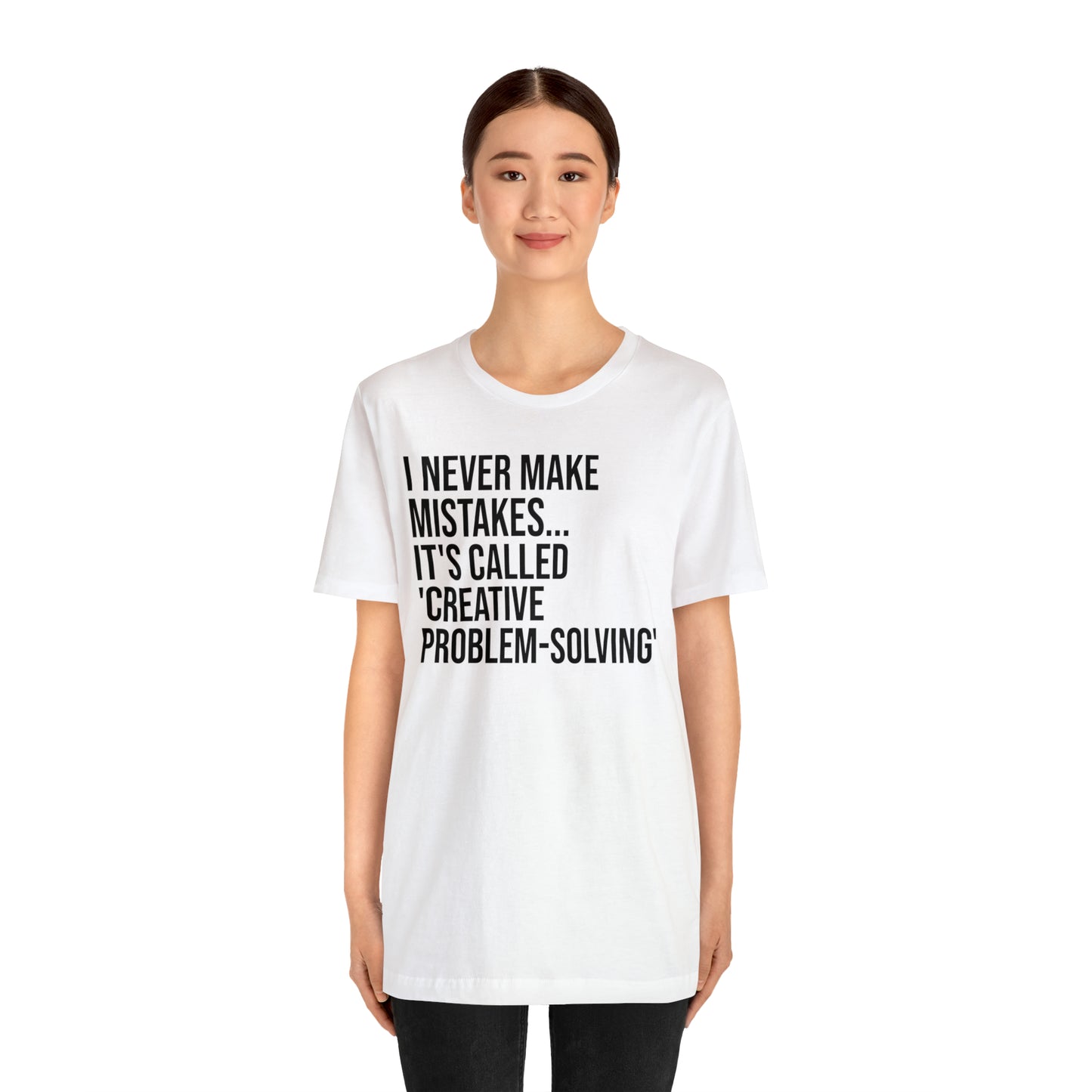 I Never Make Mistakes Shirt - T-Shirt - Cool Father’s Day Shirt - Funny Dad Shirt - Father Figure Shirt - Entrepreneur - Parenting - Moms - Mother