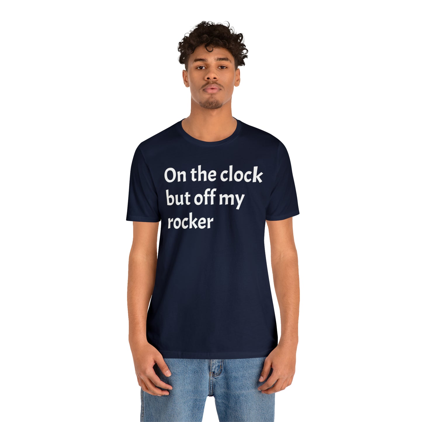 On the Clock Off My Rocker Funny Shirt - T-Shirt - Cool Father’s Day Shirt - Funny Dad Shirt - Mother's Shirt - Mom Shirt