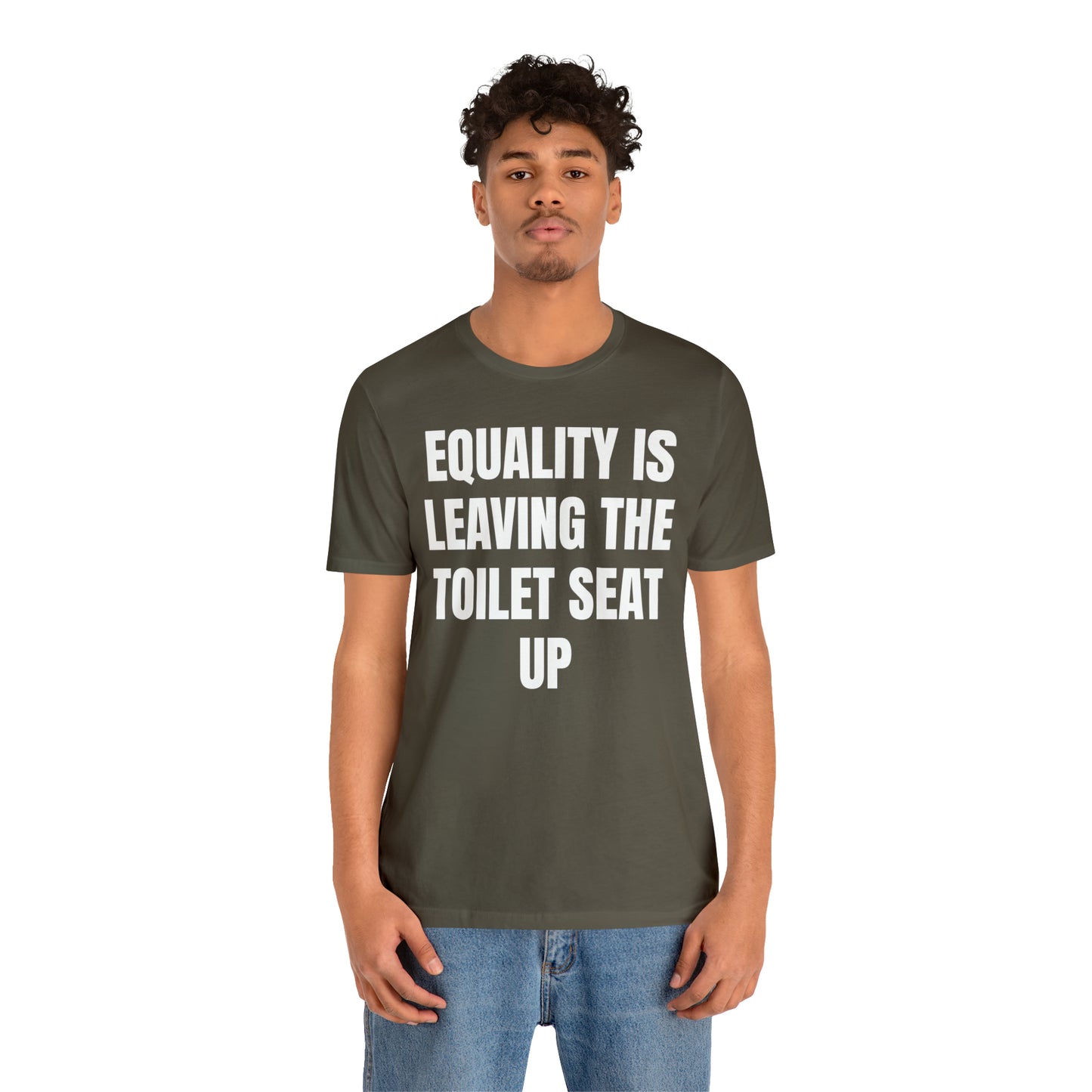 Equality Is Leaving the Toilet Seat Up Shirt - T-Shirt - Cool Father’s Day Shirt - Funny Dad Shirt - Father Figure Shirt - Entrepreneur - Parenting - Men