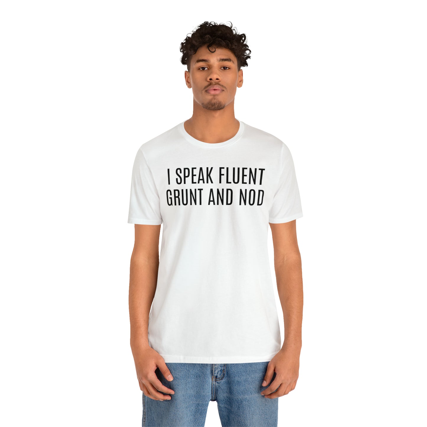 I Speak Fluent Grunt & Nod Shirt - T-Shirt - Cool Father’s Day Shirt - Funny Dad Shirt - Father Figure Shirt - Entrepreneur - Parenting - Men