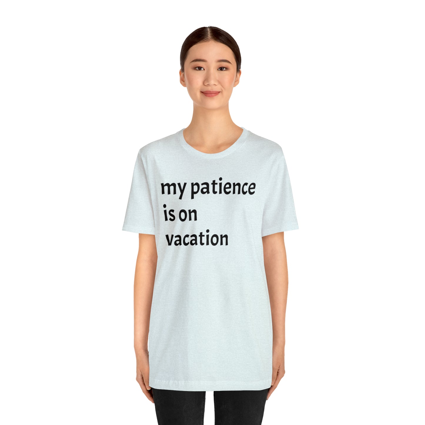 My patience is on vacation Funny Shirt - T-Shirt - Cool Father’s Day Shirt - Funny Dad Shirt - Mother's Shirt - Mom Shirt