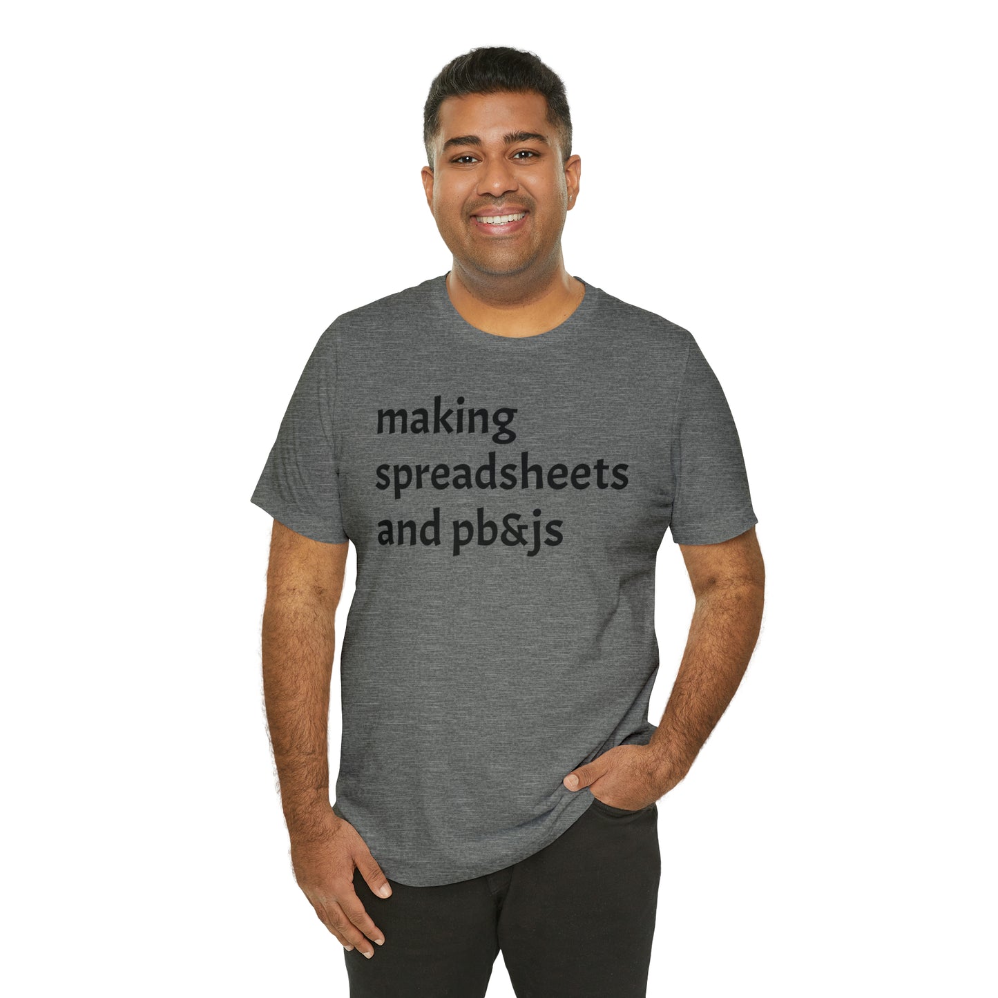 Making Spreadsheets & PB&Js Dad Shirt - T-Shirt - Cool Father’s Day Shirt - Funny Dad Shirt - Father Figure Shirt - Mom - Mothers - Entrepreneur