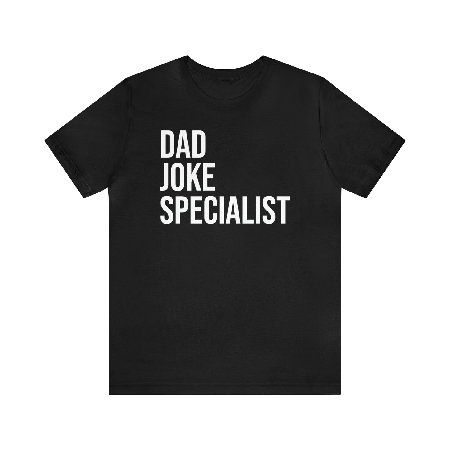 Dad Joke Specialist - Dad T Shirt - Dad Gift - Papa T Shirt - Father Gifts - Daddy T Shirt - Daddy Gift