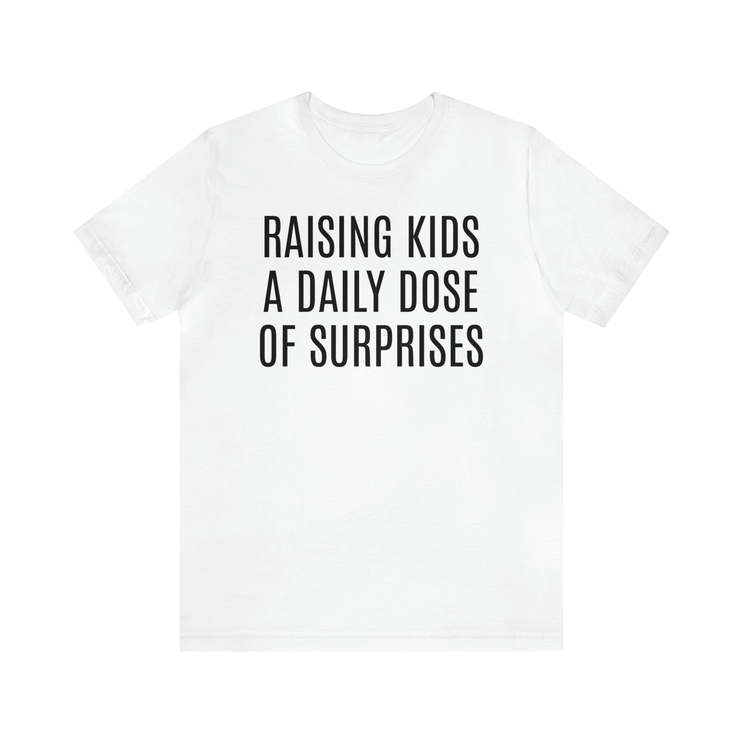 Raising Kids Daily Surprises - T-Shirt - Cool Father’s Day Shirt - Funny Dad Shirt - Father Figure Shirt - Mom - Mothers - Entrepreneur - Parenting