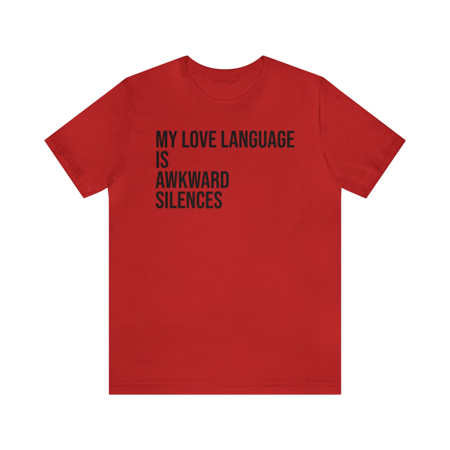 My Love Language Is Awkward Silences Shirt - T-Shirt - Cool Father’s Day Shirt - Funny Dad Shirt - Father Figure Shirt - Entrepreneur - Parenting