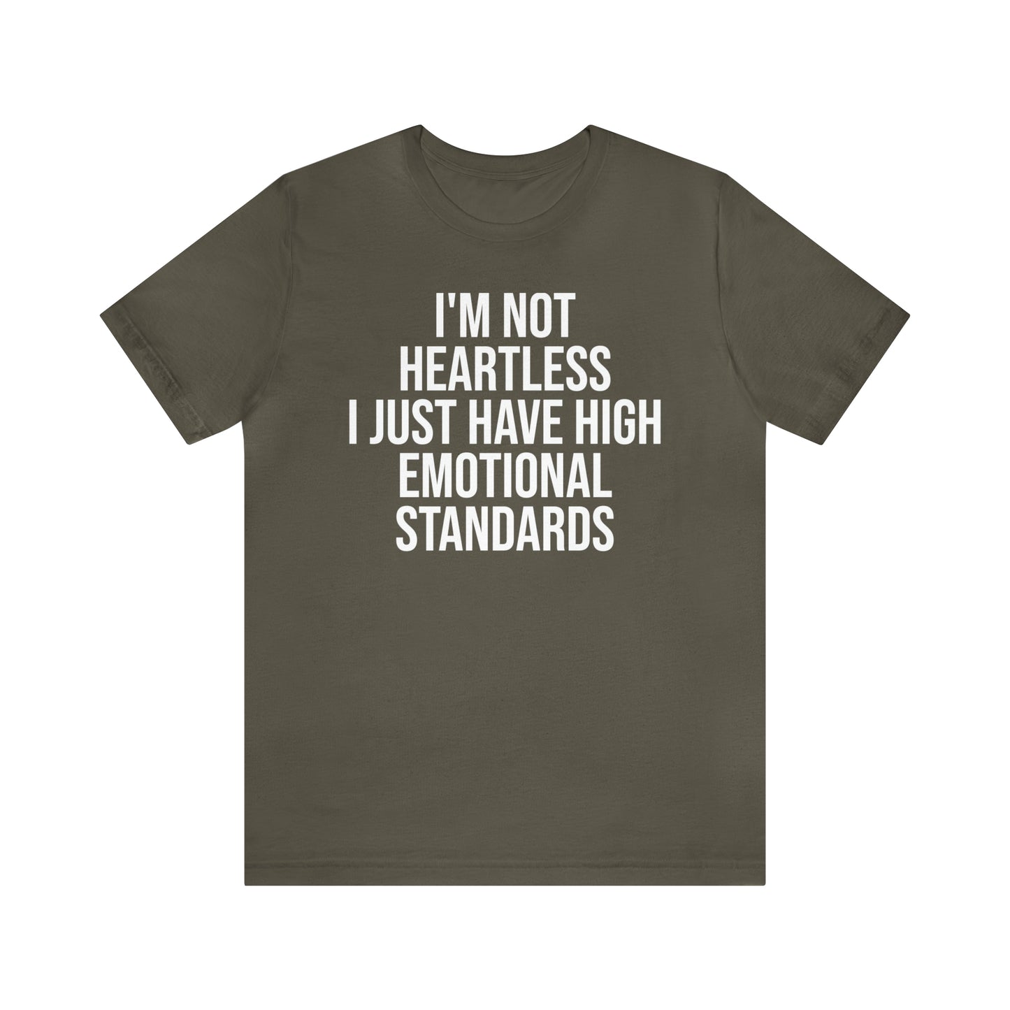 Not Heartless Just High Emotional Standards Shirt - T-Shirt - Cool Father’s Day Shirt - Funny Dad Shirt - Father Figure Shirt - Entrepreneur - Parenting - Mom - Mothers