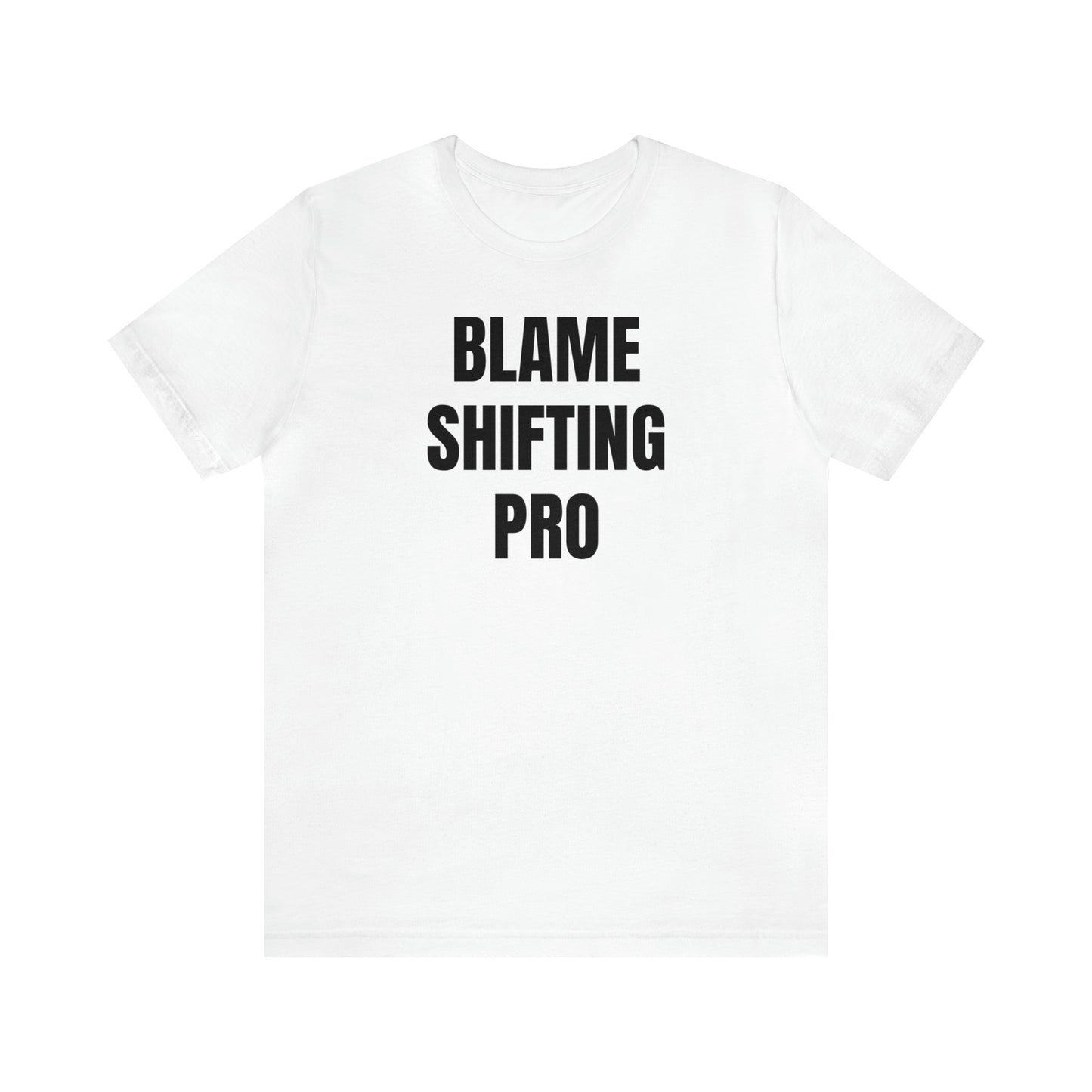 Blame Shifting Pro Shirt - T-Shirt - Cool Father’s Day Shirt - Funny Dad Shirt - Father Figure Shirt - Entrepreneur - Parenting - Mom - Mothers