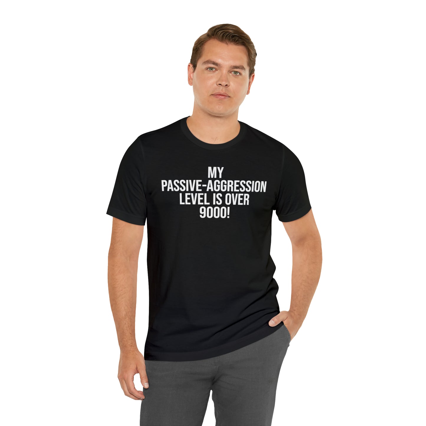 Passive Aggressive Level Over 9000 Shirt - T-Shirt - Cool Father’s Day Shirt - Funny Dad Shirt - Father Figure Shirt - Entrepreneur - Parenting Moms - Mother