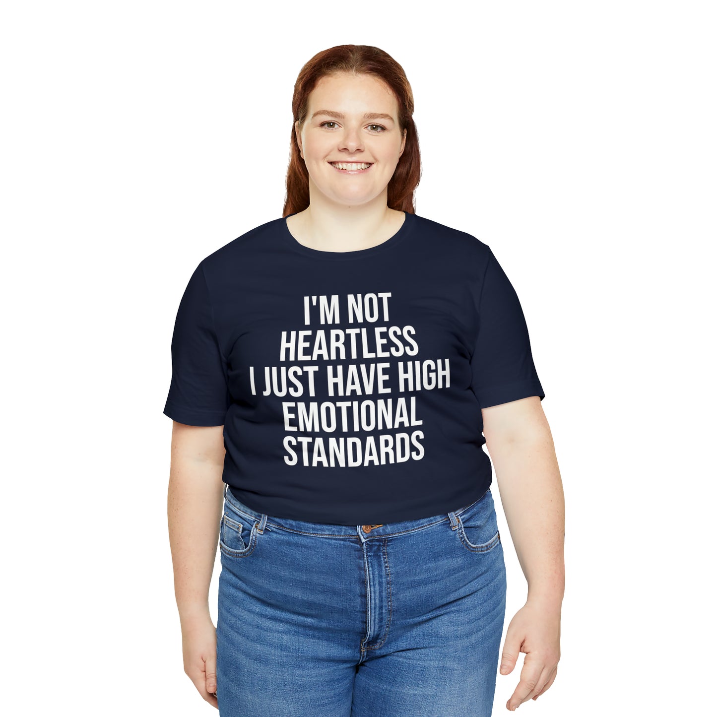 Not Heartless Just High Emotional Standards Shirt - T-Shirt - Cool Father’s Day Shirt - Funny Dad Shirt - Father Figure Shirt - Entrepreneur - Parenting - Mom - Mothers