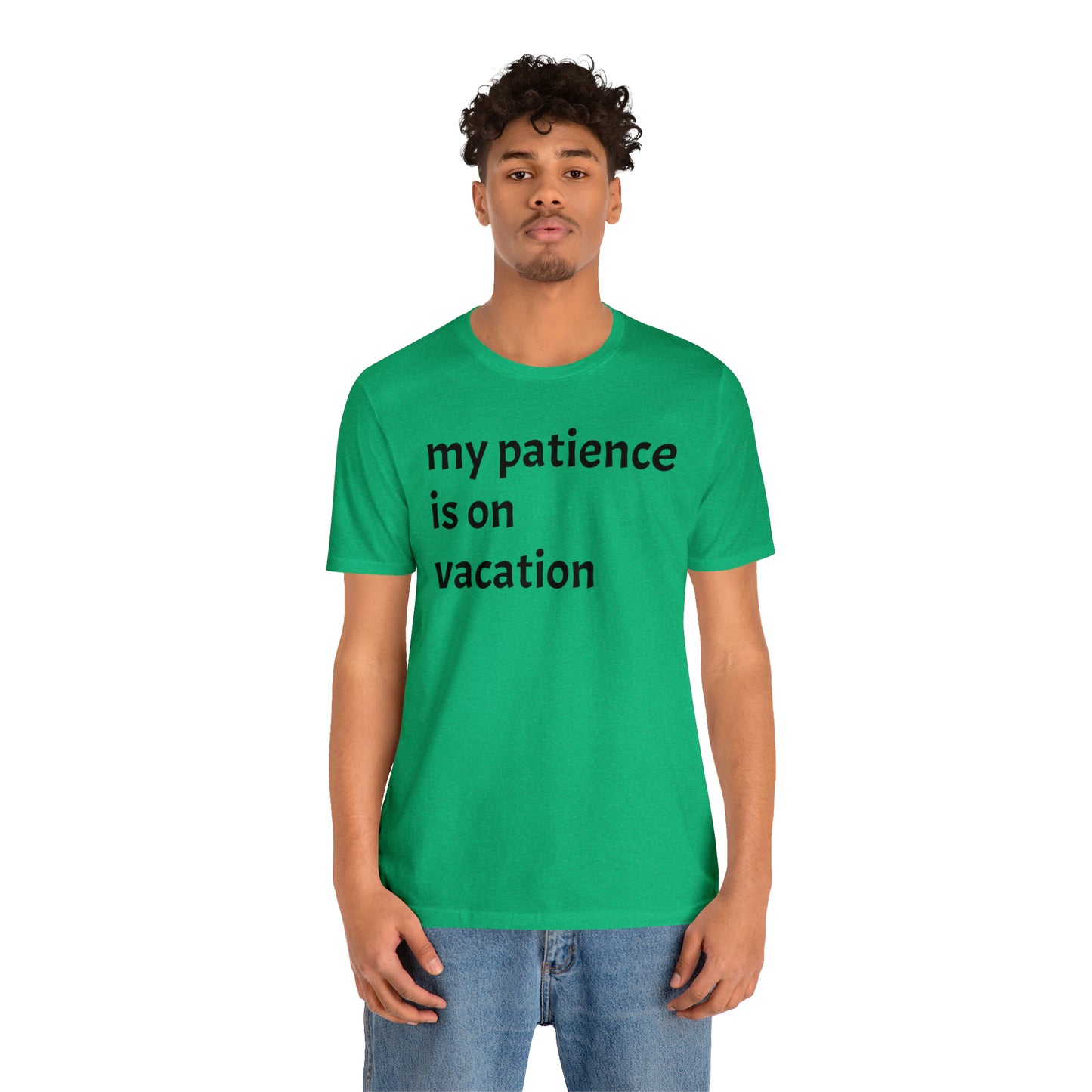 My patience is on vacation Funny Shirt - T-Shirt - Cool Father’s Day Shirt - Funny Dad Shirt - Mother's Shirt - Mom Shirt