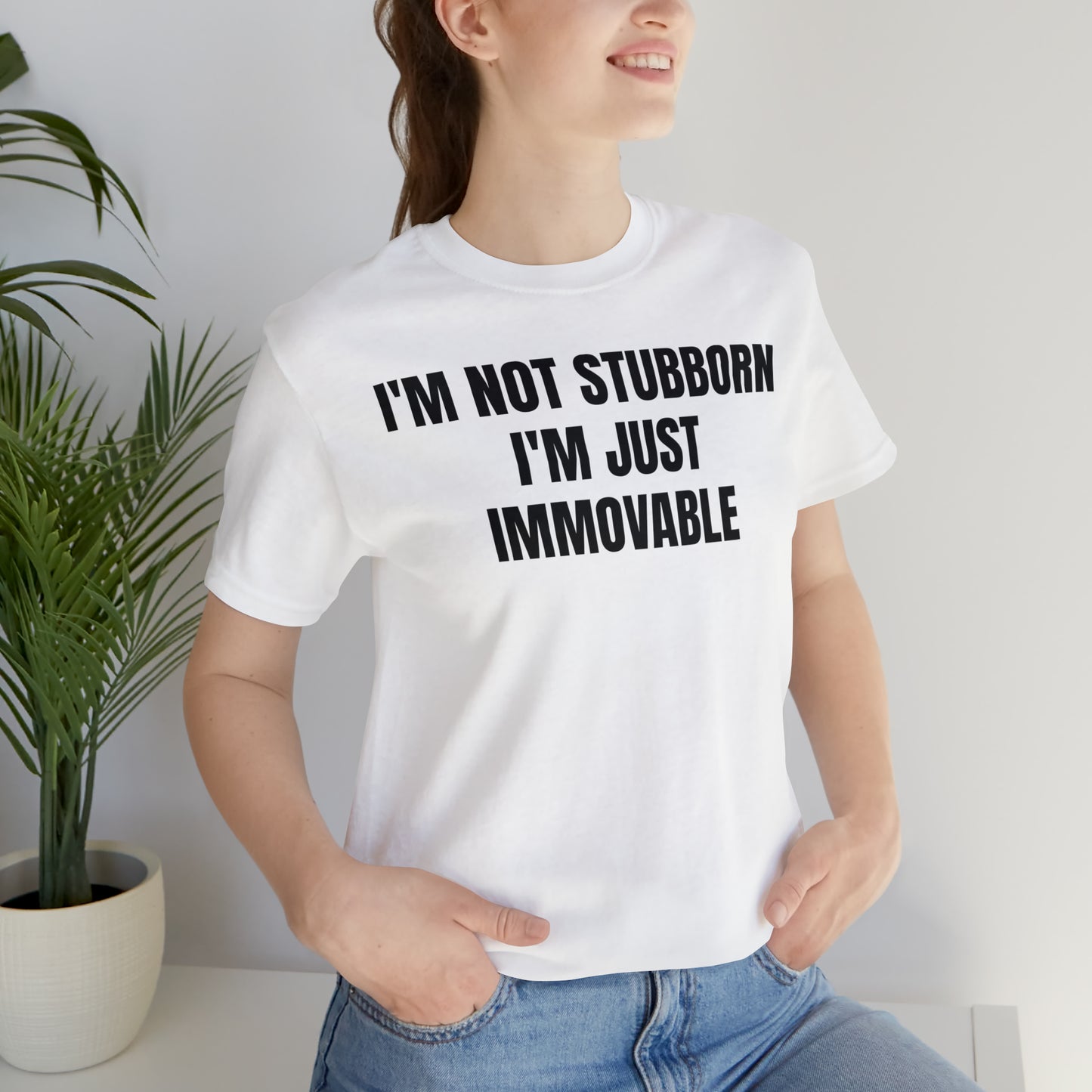 I'm Not Stubborn Just Immovable Shirt - T-Shirt - Cool Father’s Day Shirt - Funny Dad Shirt - Father Figure Shirt - Entrepreneur - Parenting - Mom - Mothers