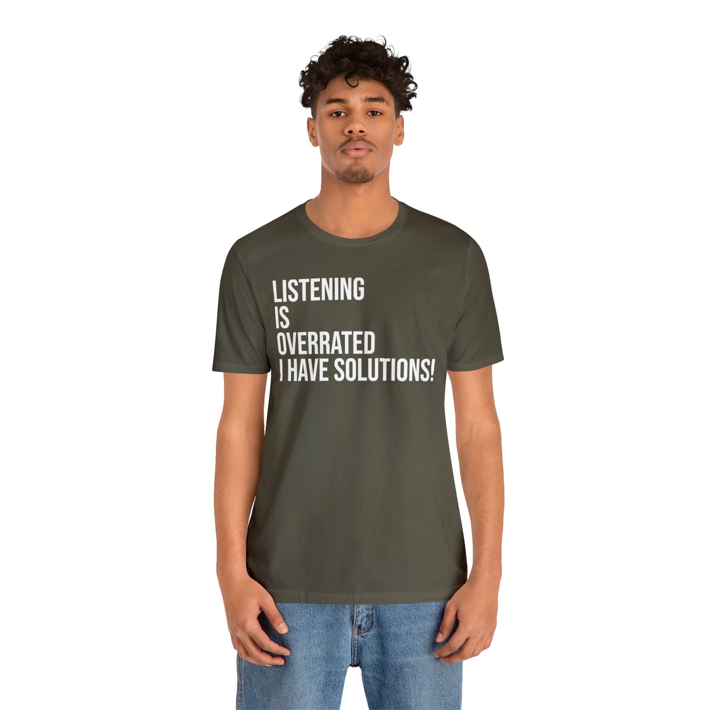 Listening Is Overrated I Have Solutions Shirt - T-Shirt - Cool Father’s Day Shirt - Funny Dad Shirt - Father Figure Shirt - Entrepreneur - Parenting - Mom - Mothers