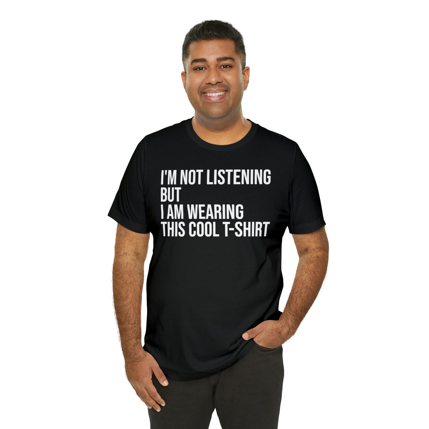 I'm Not Listening Funny Shirt - T-Shirt - Cool Father’s Day Shirt - Funny Dad Shirt - Father Figure Shirt - Entrepreneur - Parenting - Mom - Mothers