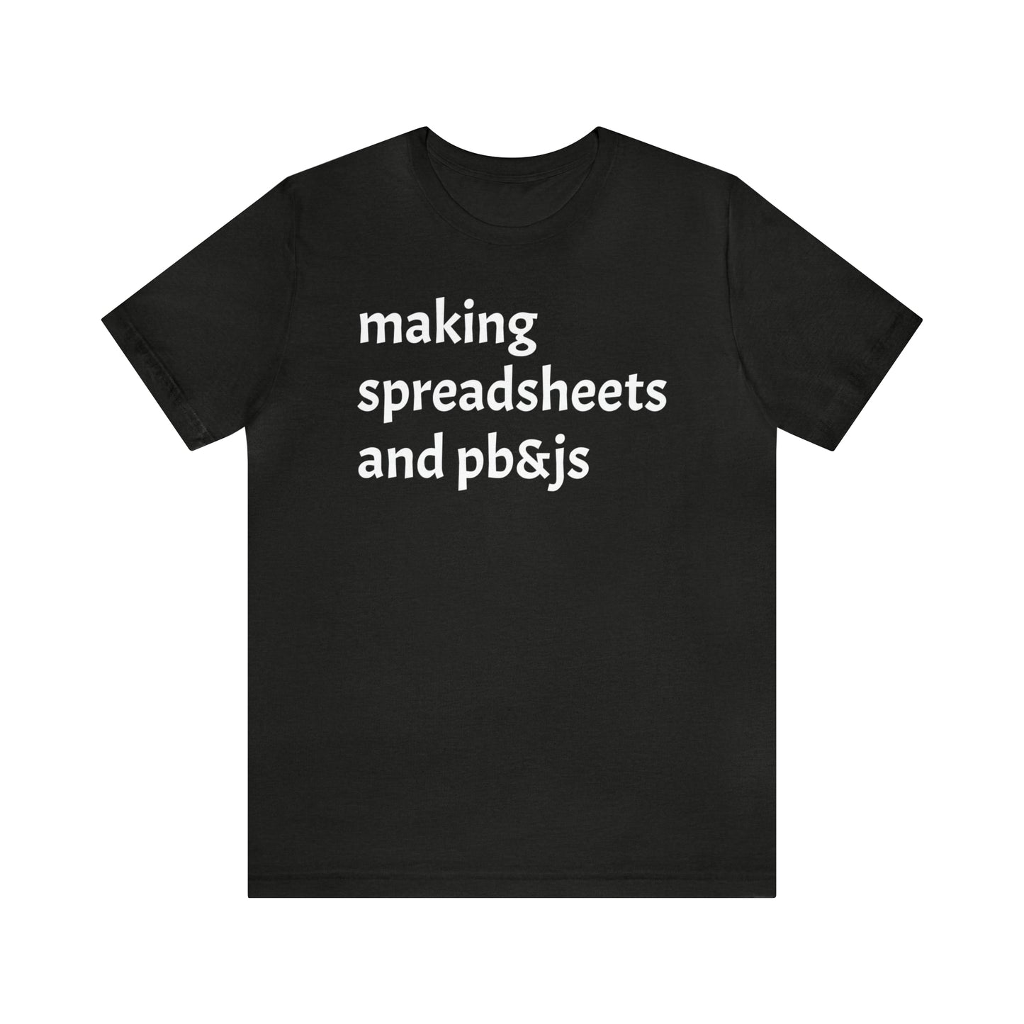 Making Spreadsheets & PB&Js Dad Shirt - T-Shirt - Cool Father’s Day Shirt - Funny Dad Shirt - Father Figure Shirt - Mom - Mothers - Entrepreneur