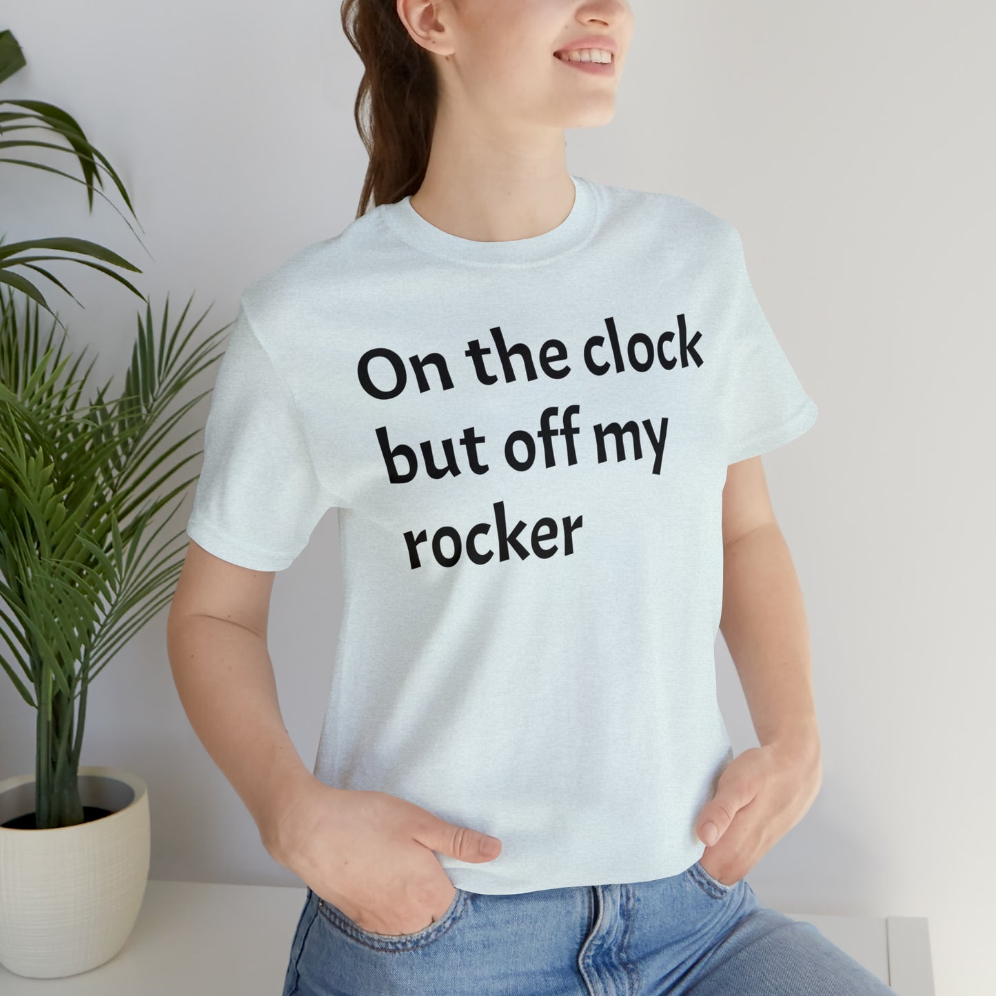 On the Clock Off My Rocker Funny Shirt - T-Shirt - Cool Father’s Day Shirt - Funny Dad Shirt - Mother's Shirt - Mom Shirt