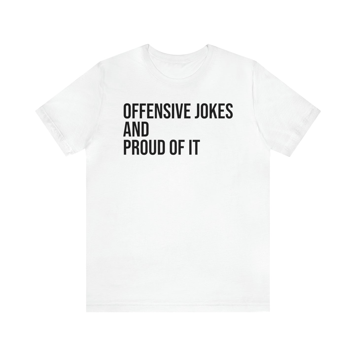 Offensive Jokes and Proud Shirt - T-Shirt - Cool Father’s Day Shirt - Funny Dad Shirt - Father Figure Shirt - Entrepreneur - Parenting