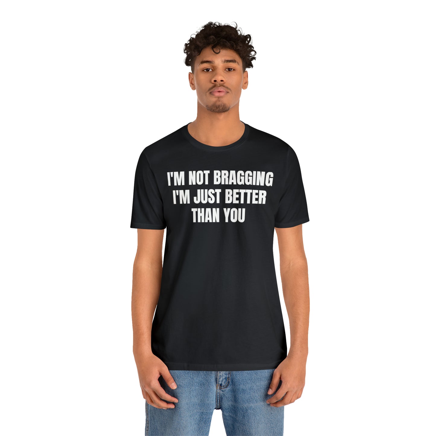 I'm Not Bragging Shirt - T-Shirt - Cool Father’s Day Shirt - Funny Dad Shirt - Father Figure Shirt - Entrepreneur - Parenting